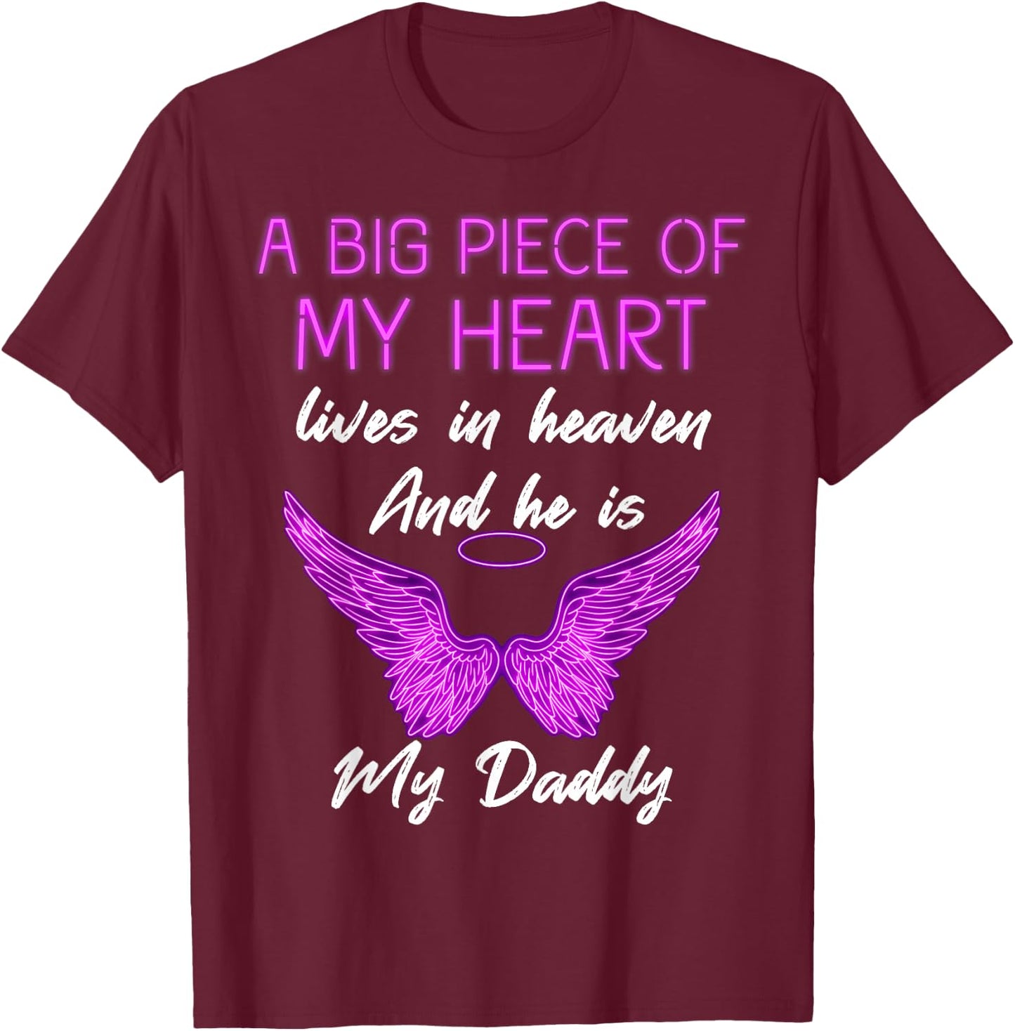 A Big Piece of My Heart Lives in Heaven and He is My Daddy T-Shirt - T-Shirt | Maroon