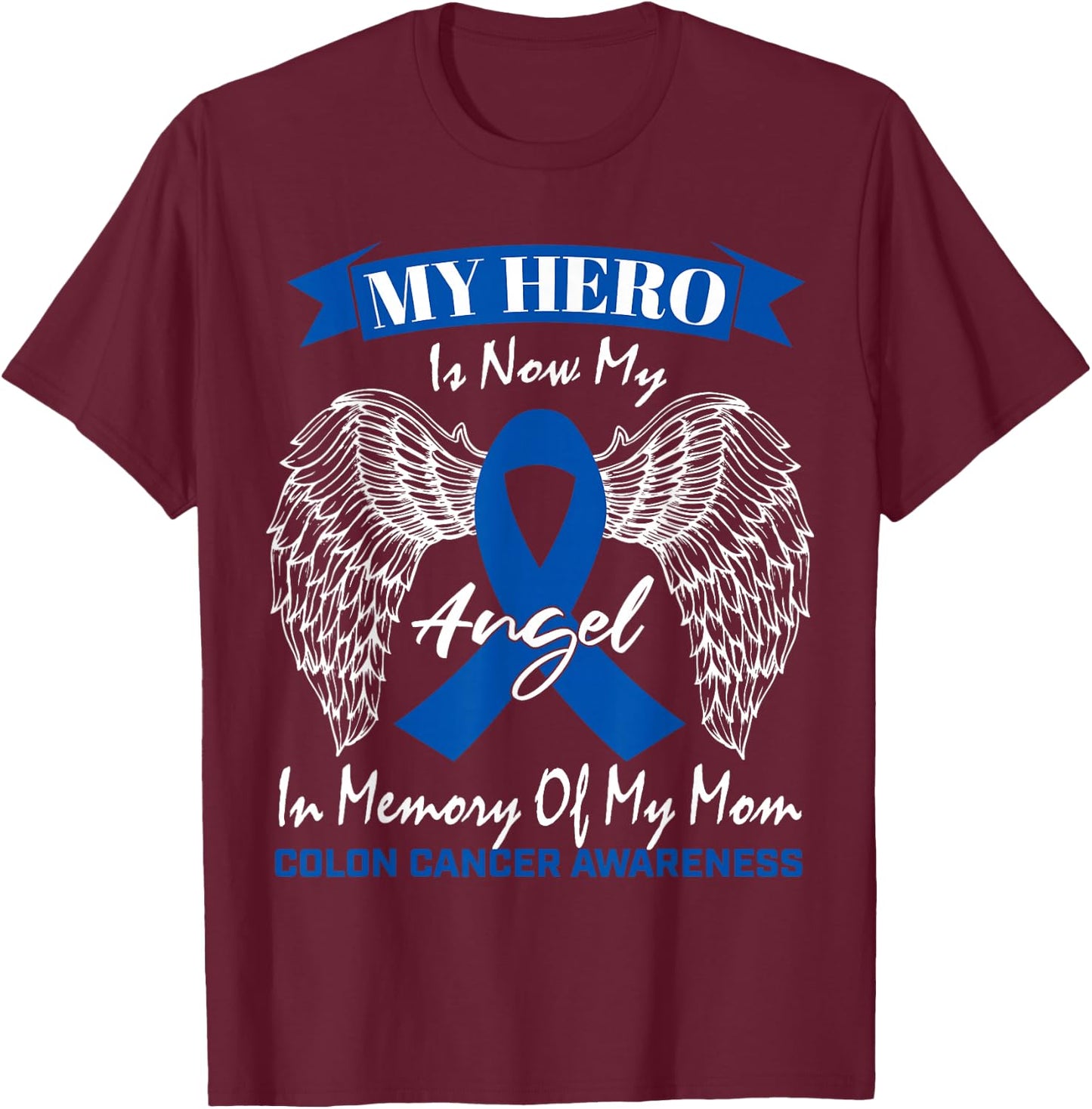 Wear Blue Ribbon In Memory Of My Mom Colon Cancer Awareness T-Shirt - T-Shirt | Maroon