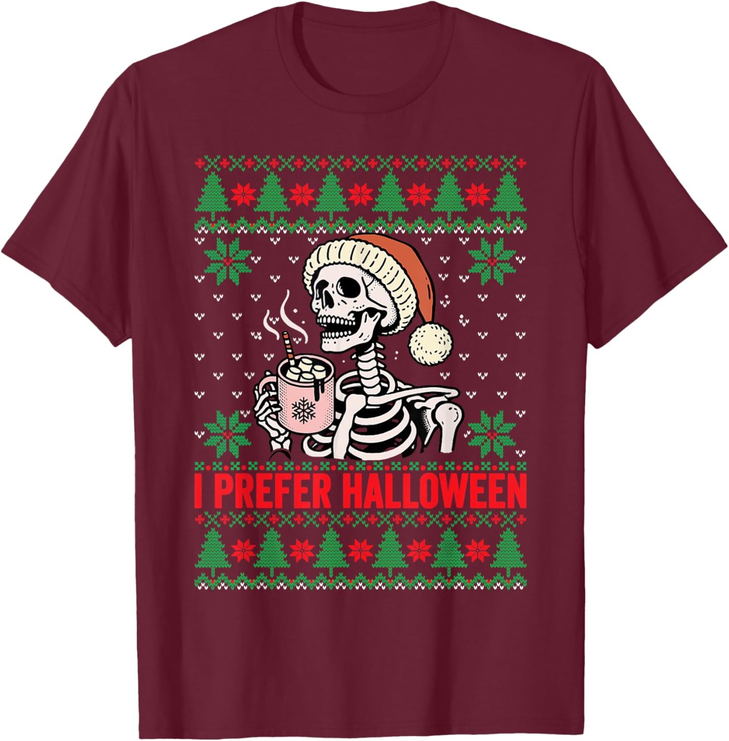 I Prefer Halloween Christmas Sweater Funny Holiday Ugly Xmas T-Shirt - T-Shirt | Maroon