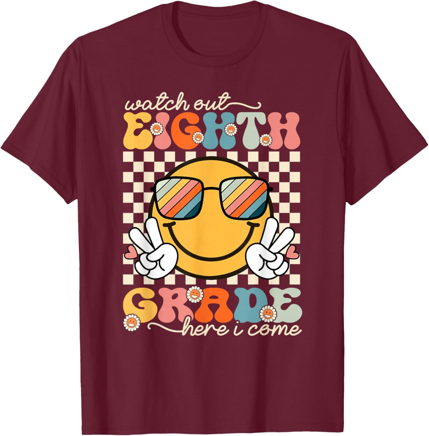 Watch Out Eighth Grade Here I Come Back To School 8th Grade T-Shirt - T-Shirt | Maroon
