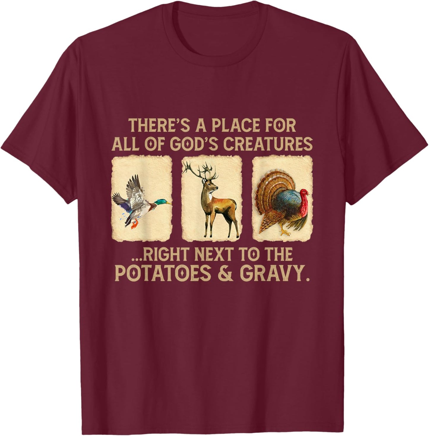 There's A Place For All Of God's Creatures T-Shirt - T-Shirt | Maroon