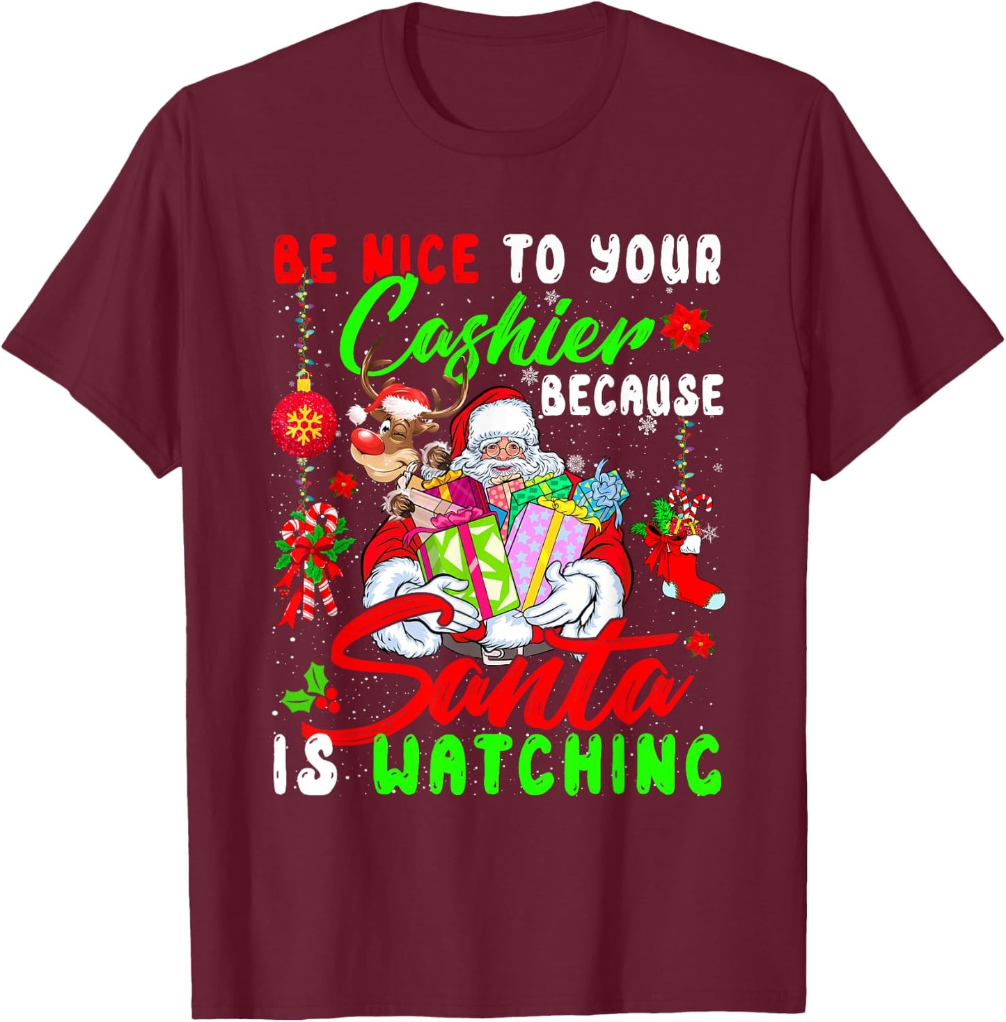 Be Nice To Your Cashier Santa Is Watching Christmas Santa T-Shirt - T-Shirt | Maroon