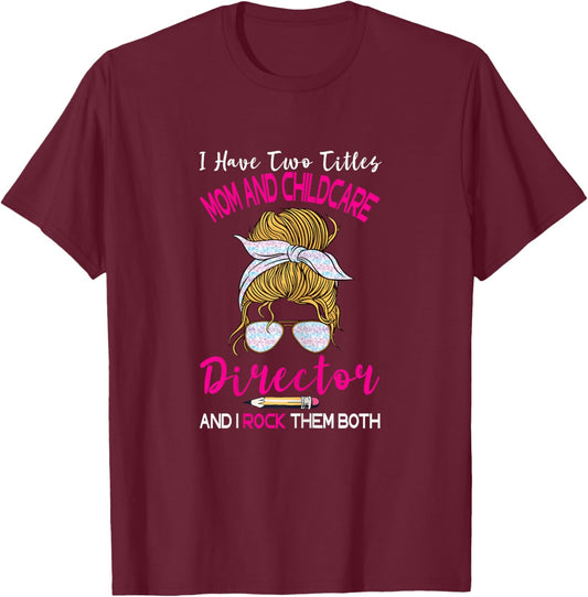 Early Learning Education Director Childcare Director Two Titles Mom T-Shirt - T-Shirt | Maroon