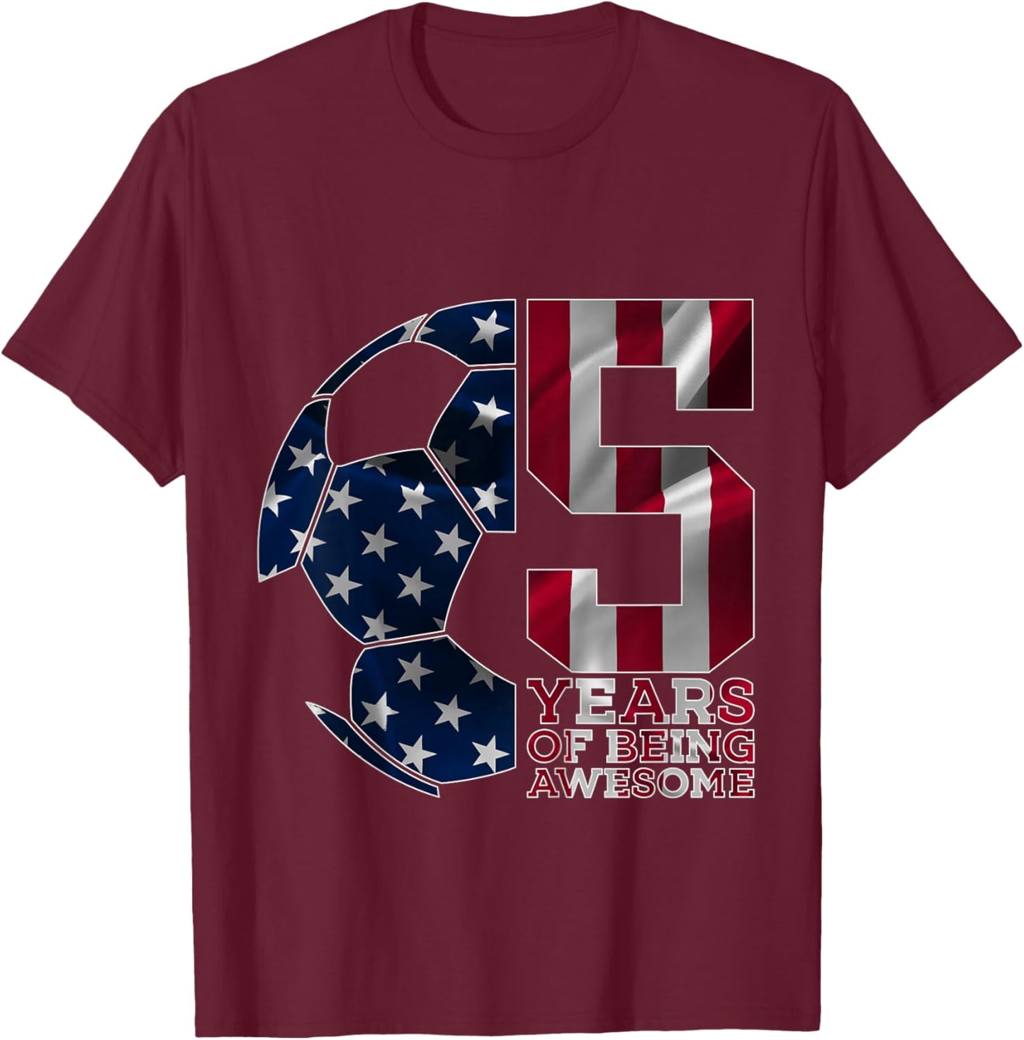 5 Years of Being Awesome Soccer 5th Birthday T-Shirt - T-Shirt | Maroon