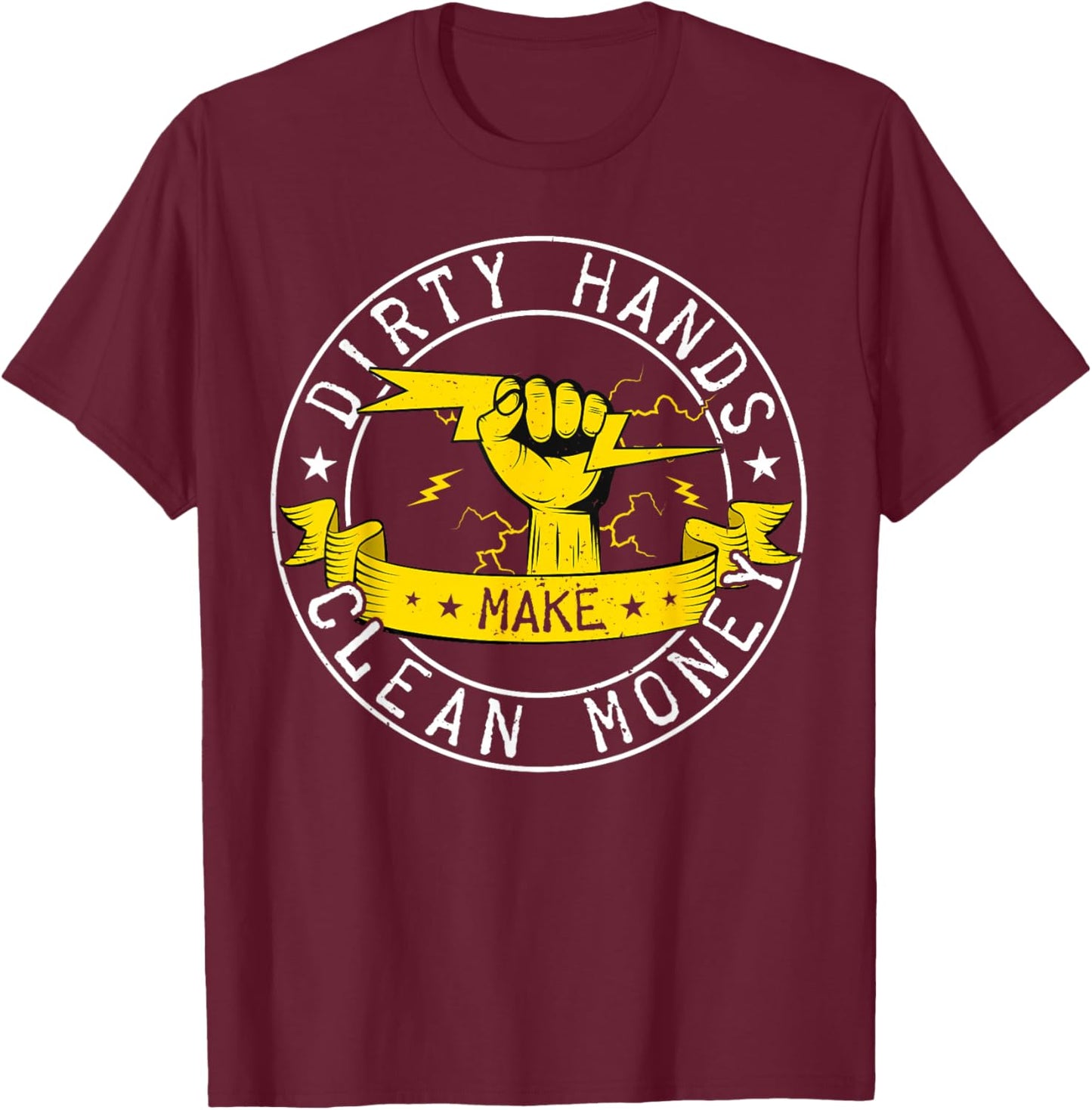 Dirty Hands But My Money Is Clean Electrician Linemen T-Shirt - T-Shirt | Maroon