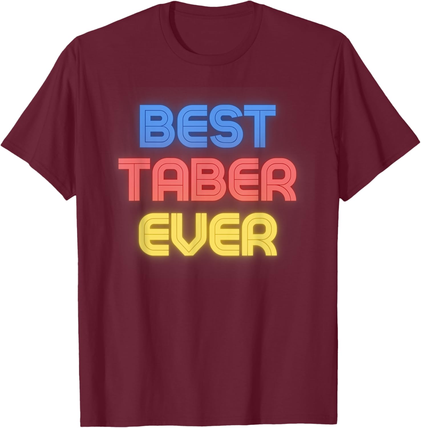Best Taber Ever - Funny Taber Name Taber T-Shirt - T-Shirt | Maroon