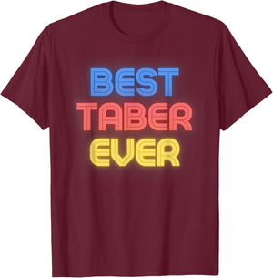 Best Taber Ever - Funny Taber Name Taber T-Shirt - T-Shirt | Maroon
