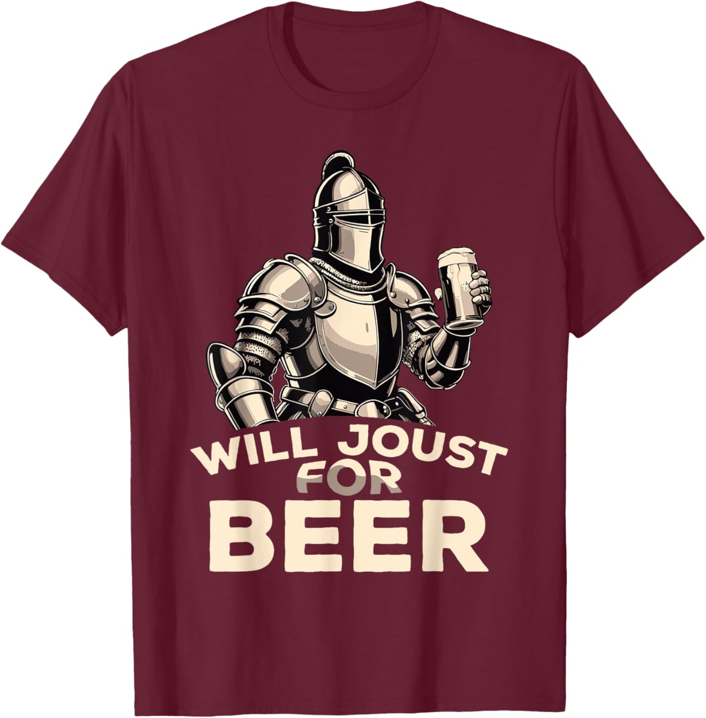 Will Joust For Beer Funny Knight Medieval Jousting Ren Faire T-Shirt - T-Shirt | Maroon