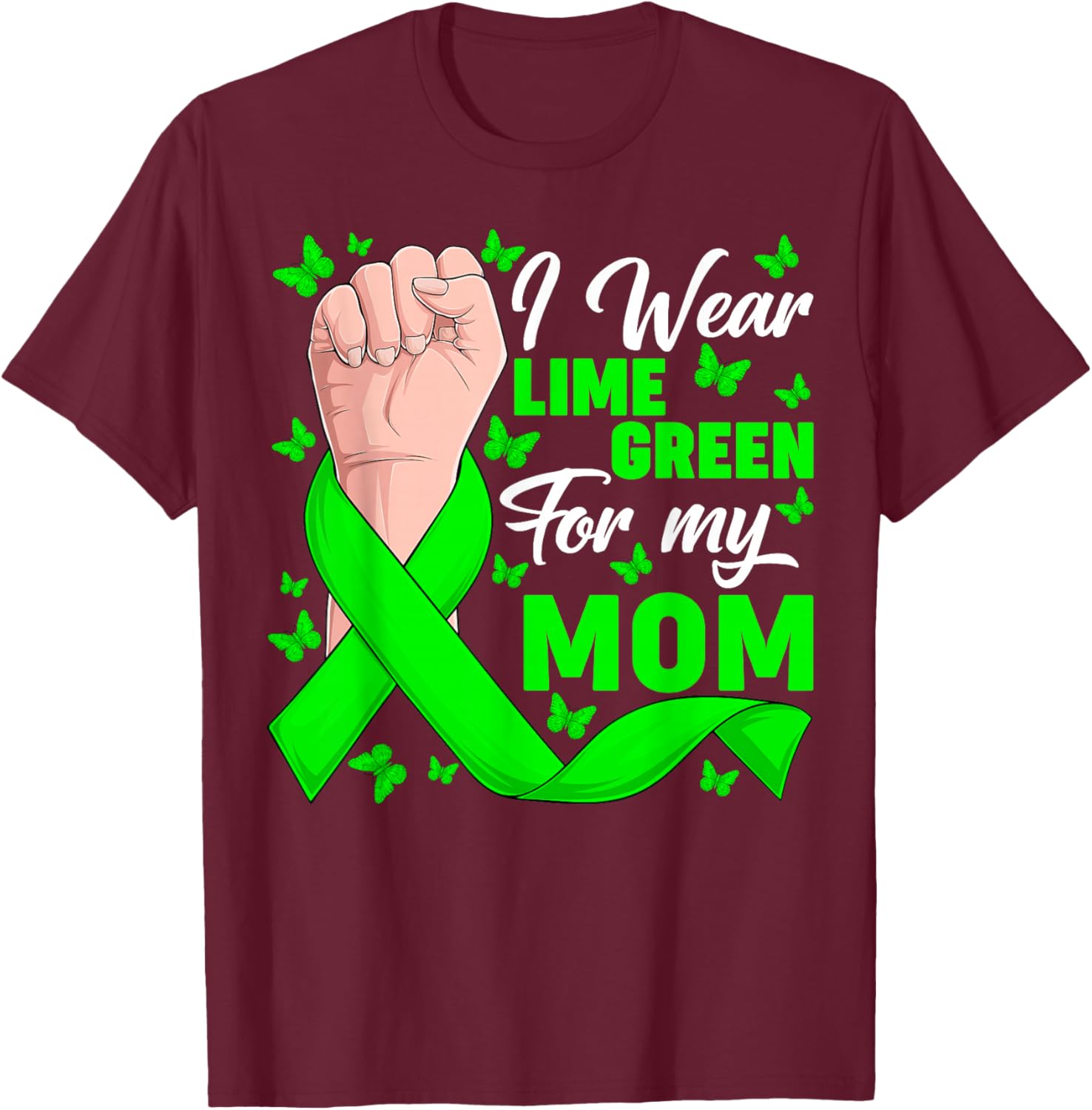 I Wear Lime Green My Mom Non-Hodgkin's Lymphoma Support T-Shirt - T-Shirt | Maroon