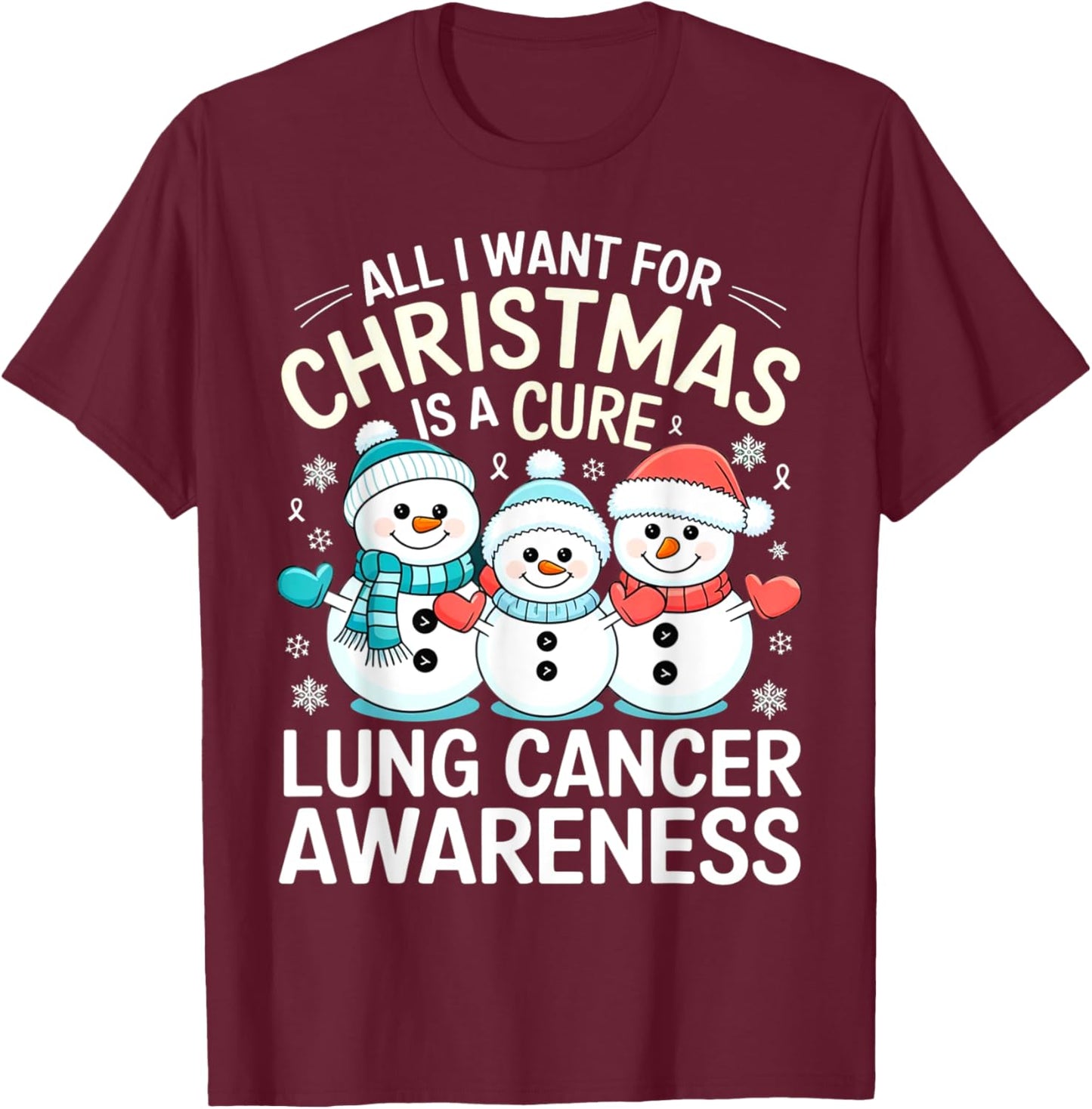 All I Want For Christmas Is A Cure Shirt - Lung Cancer T-Shirt - T-Shirt | Maroon