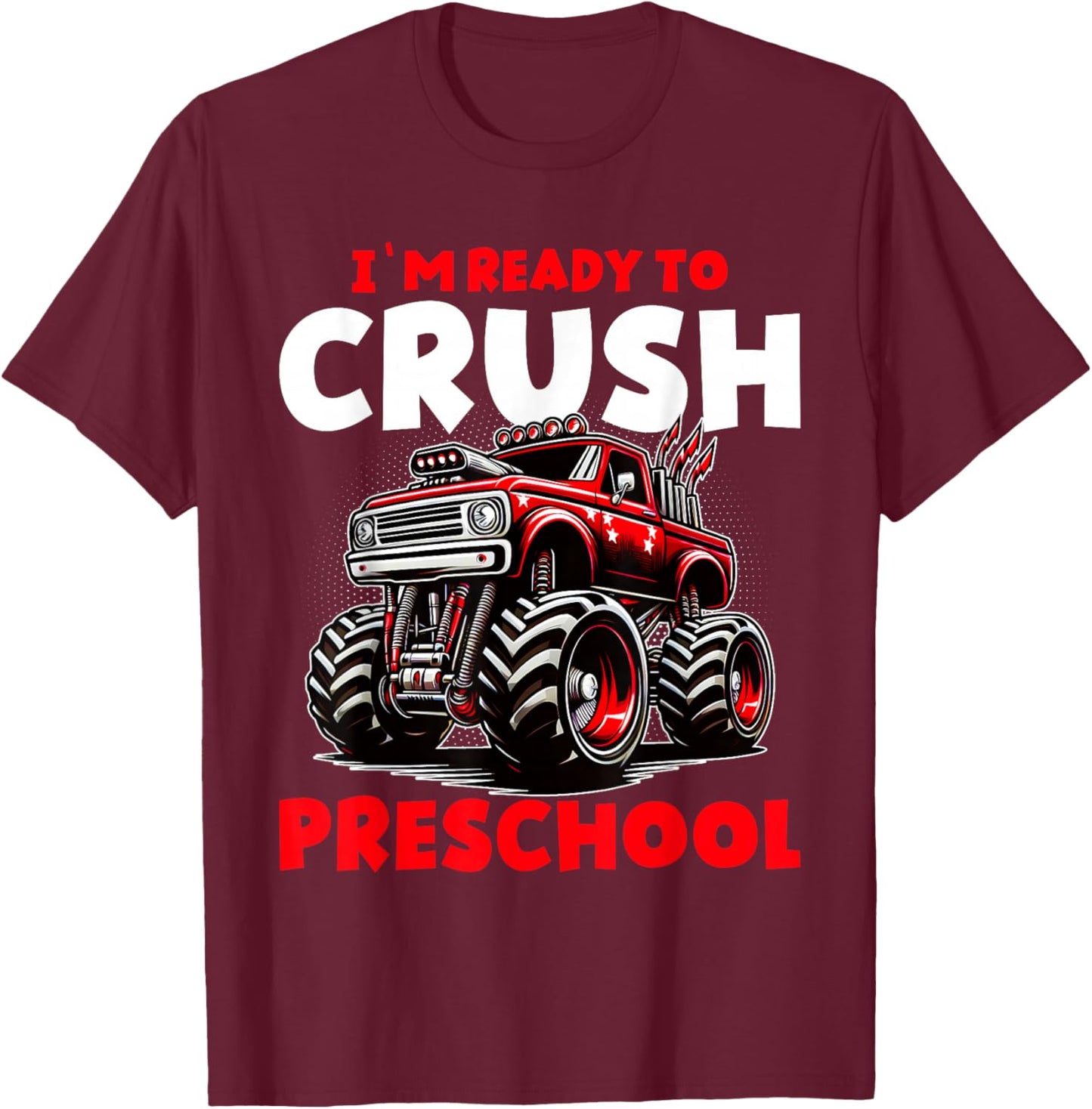 Ready to Crush Preschool Monster Truck Back To School Boys T-Shirt - T-Shirt | Maroon