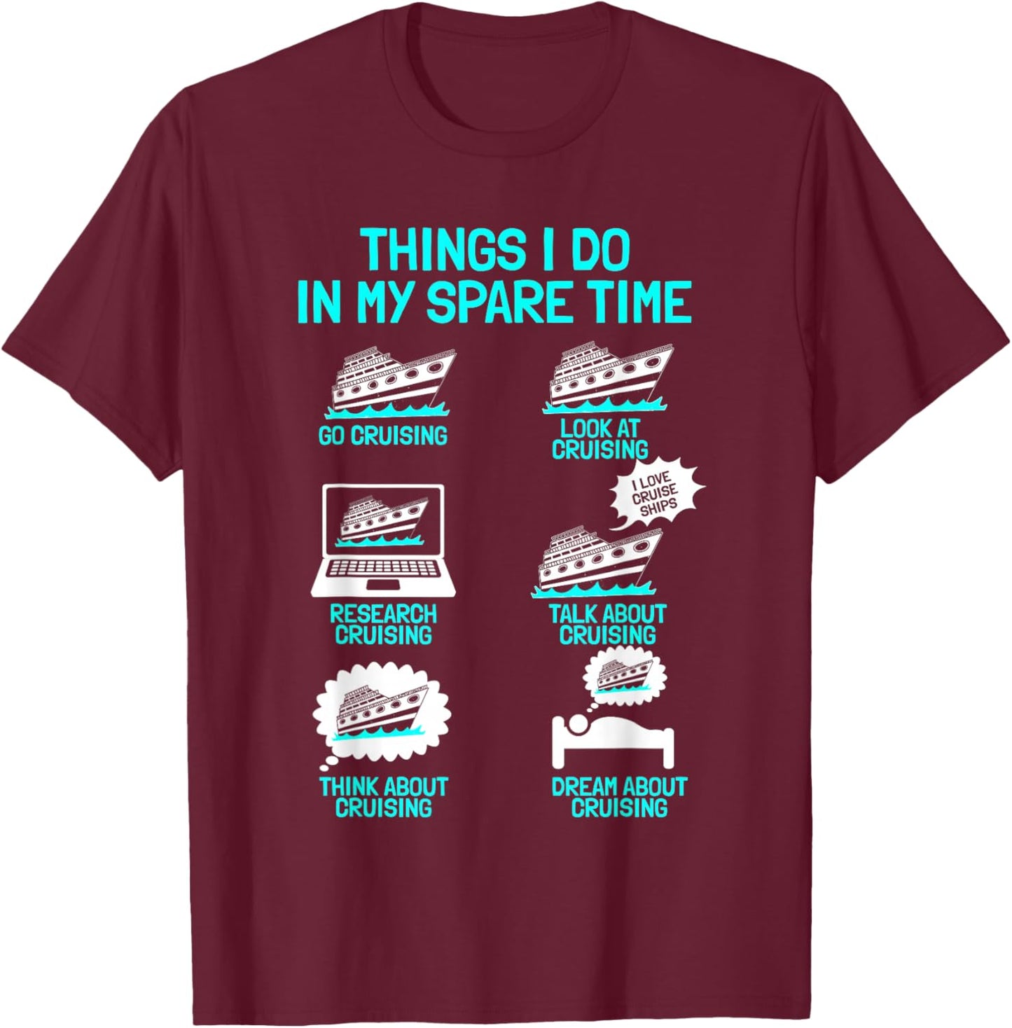 Cruising Vacation Tourist Cruise Ship Passenger Things I Do T-Shirt - T-Shirt | Maroon