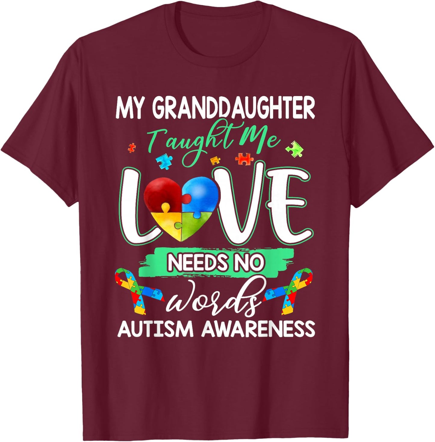 Granddaughter Taught Me Love Needs No Words Funny Autism T-Shirt - T-Shirt | Maroon