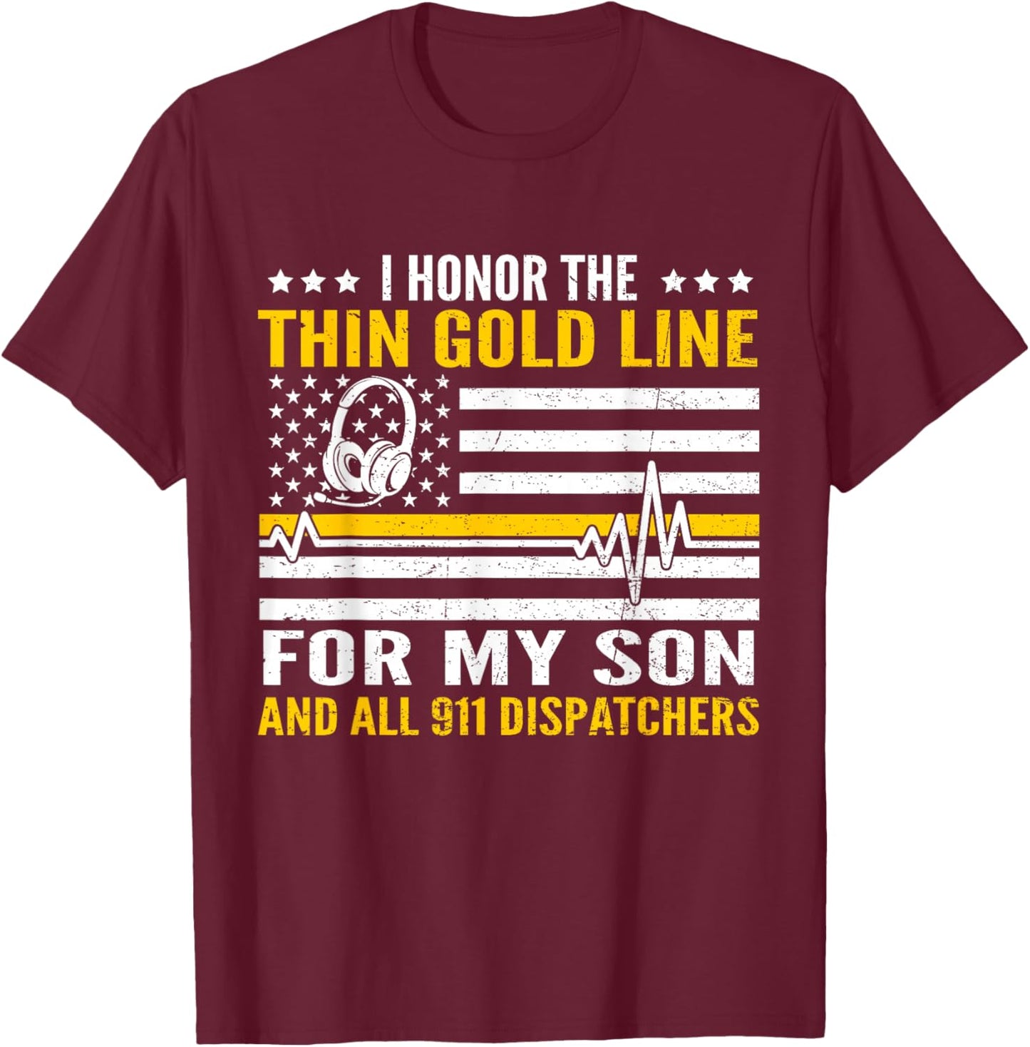 I Honor Thin Gold Line For My Son Proud 911 Dispatcher T-Shirt - T-Shirt | Maroon