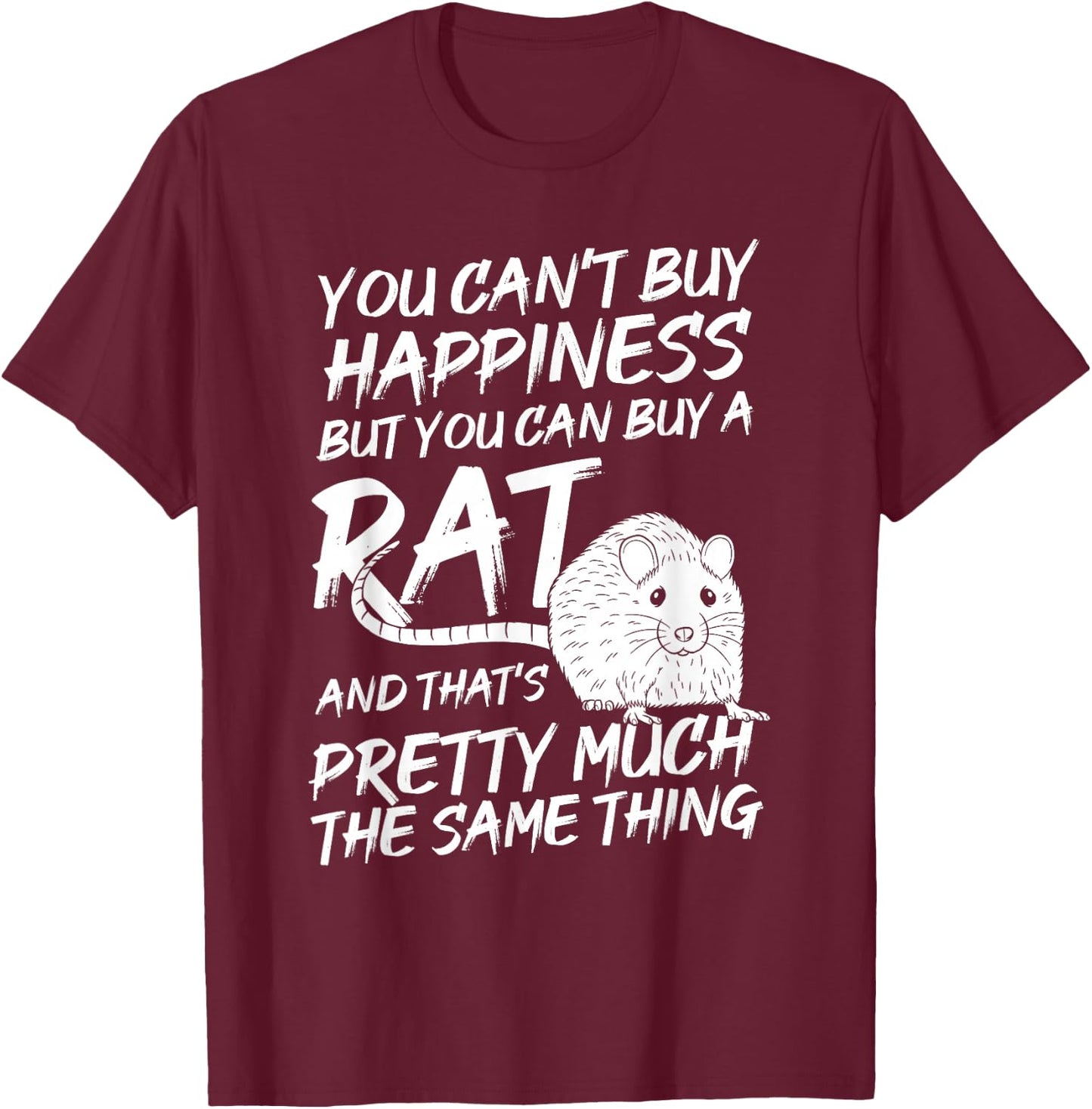 Funny Adorable Cute Small Rodent Pet Happy Rat Lovers Quote T-Shirt - T-Shirt | Maroon