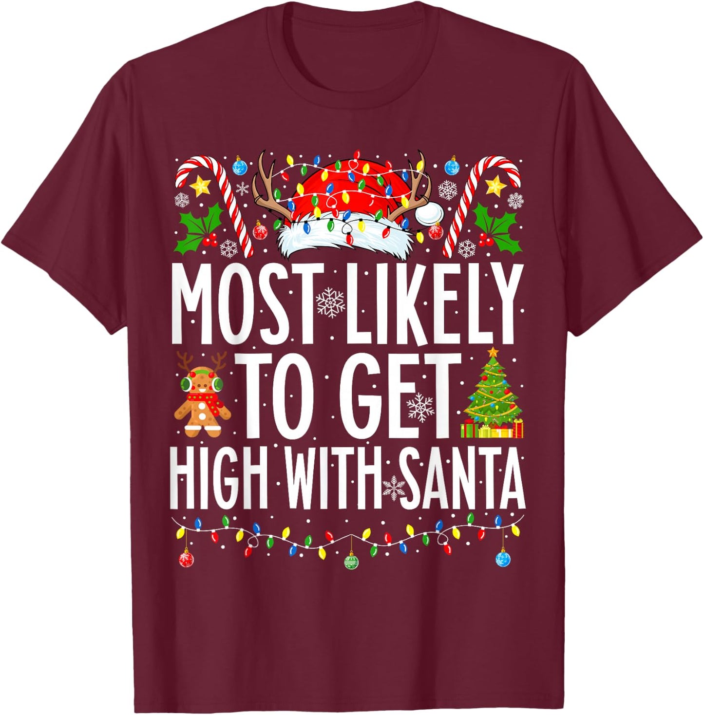 Most Likely To Get High With Santa Xmas Family Christmas T-Shirt - T-Shirt | Maroon