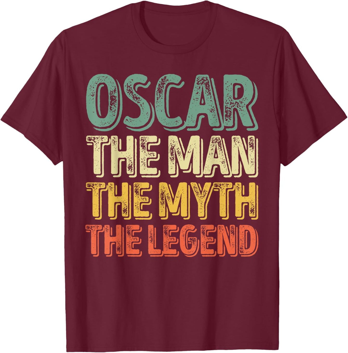 Oscar The Man The Myth The Legend Shirt First Name Oscar T-Shirt - T-Shirt | Maroon