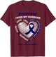 Miss My Husband Loving Memory Husband Colon Cancer Awareness T-Shirt - T-Shirt | Maroon