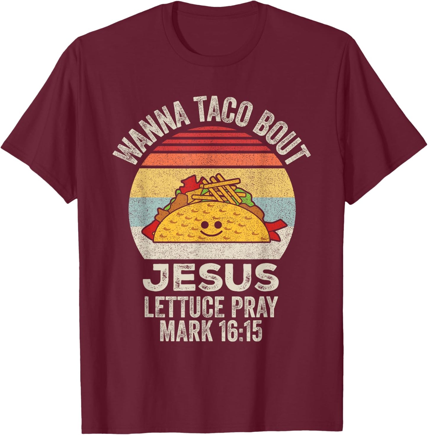 Vintage Retro Wanna Taco Bout Jesus Funny Taco Christian T-Shirt - T-Shirt | Maroon