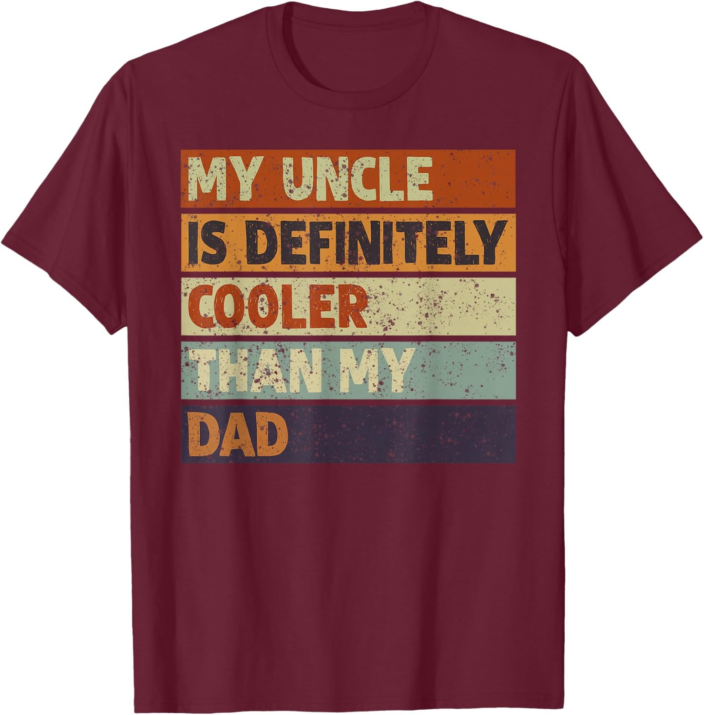 My Uncle Is Definitely Cooler Than My Dad Niece Nephew Kids T-Shirt - T-Shirt | Maroon