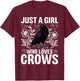 Just A Girl Who Loves Crows Crow and Raven Lovers T-Shirt - T-Shirt | Maroon