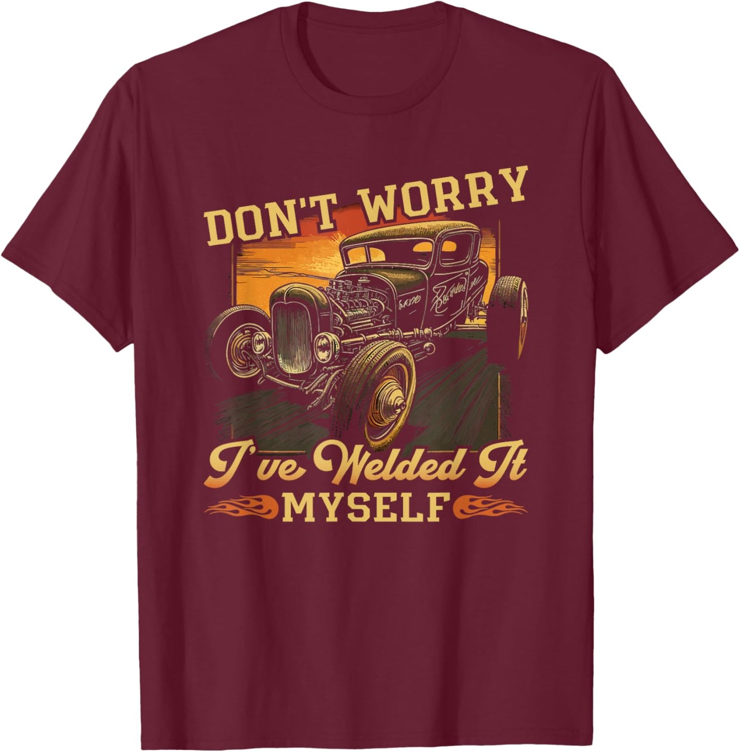 Hot Rod Rusty Car, Dont Worry, Vintage Rat Rod Mechanic T-Shirt - T-Shirt | Maroon