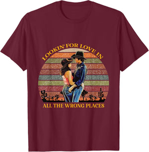Lookin for Love in All the Wrong Places T-Shirt - T-Shirt | Maroon