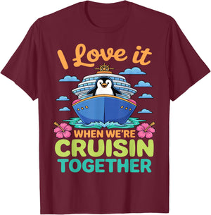 I Love It When We're Cruisin Together Penguin Cruise Lovers T-Shirt - T-Shirt | Maroon