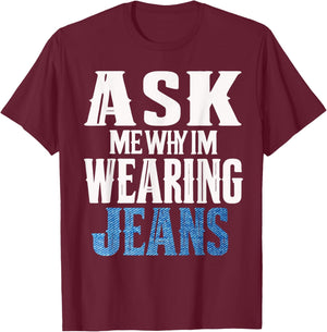 Ask me why I'm wearing jeans-Denim Day Awareness T-Shirt - T-Shirt | Maroon