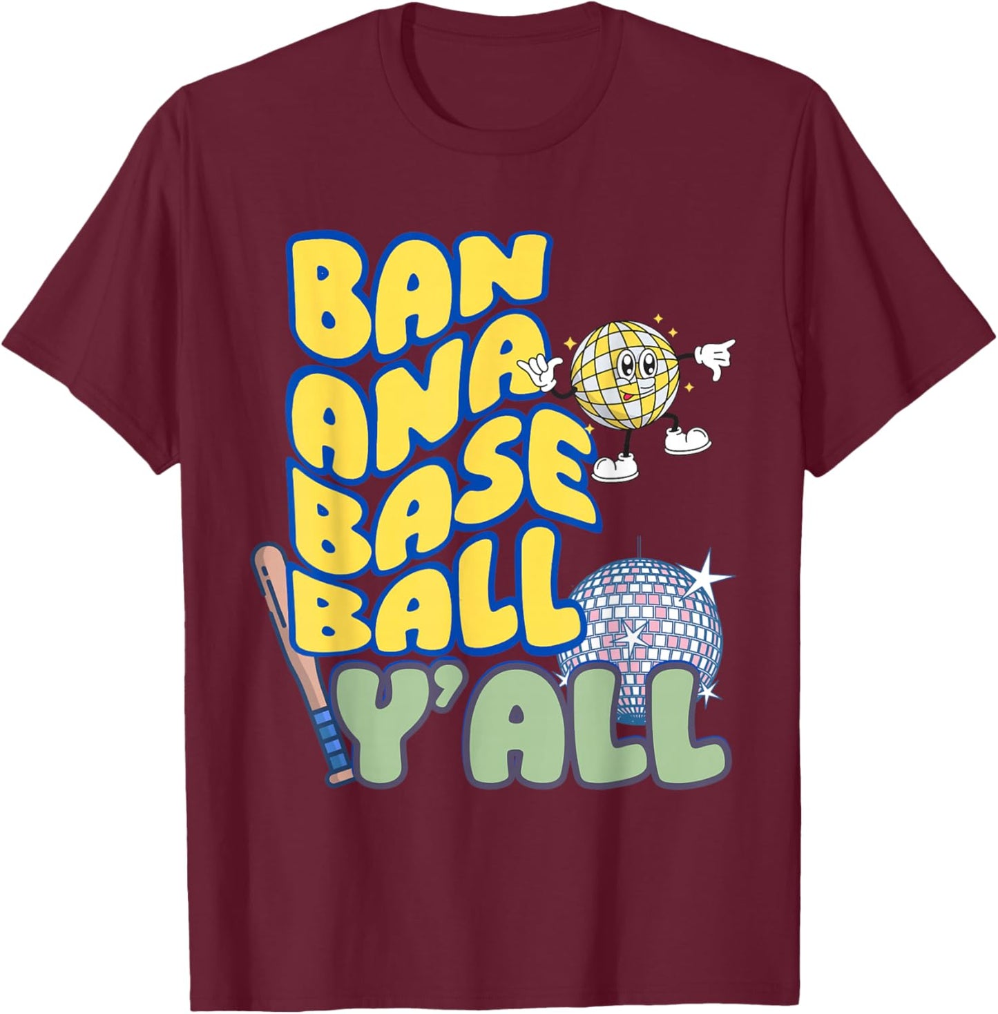 Banana Baseball Y'all Baseball Disco T-Shirt - T-Shirt | Maroon