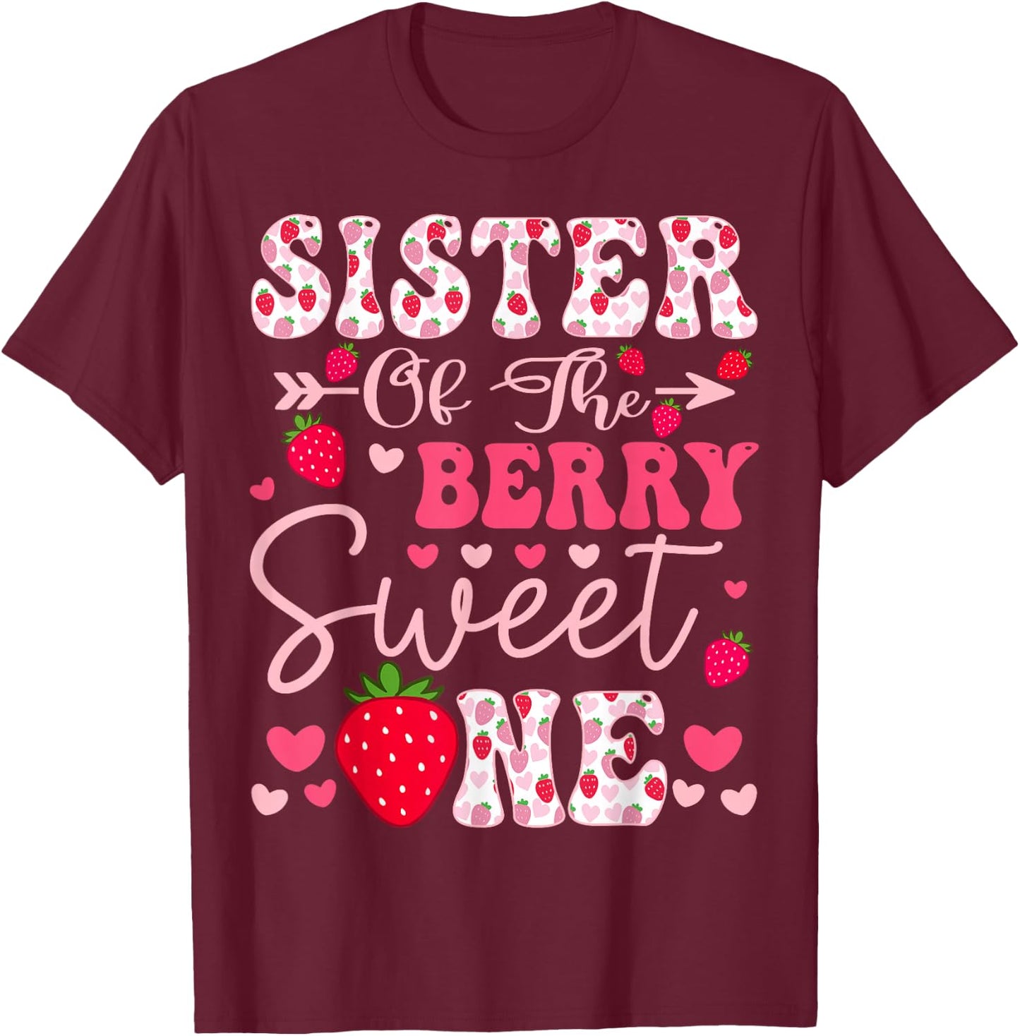 Sister Of The Berry Sweet One Strawberry 1St Birthday T-Shirt - T-Shirt | Maroon