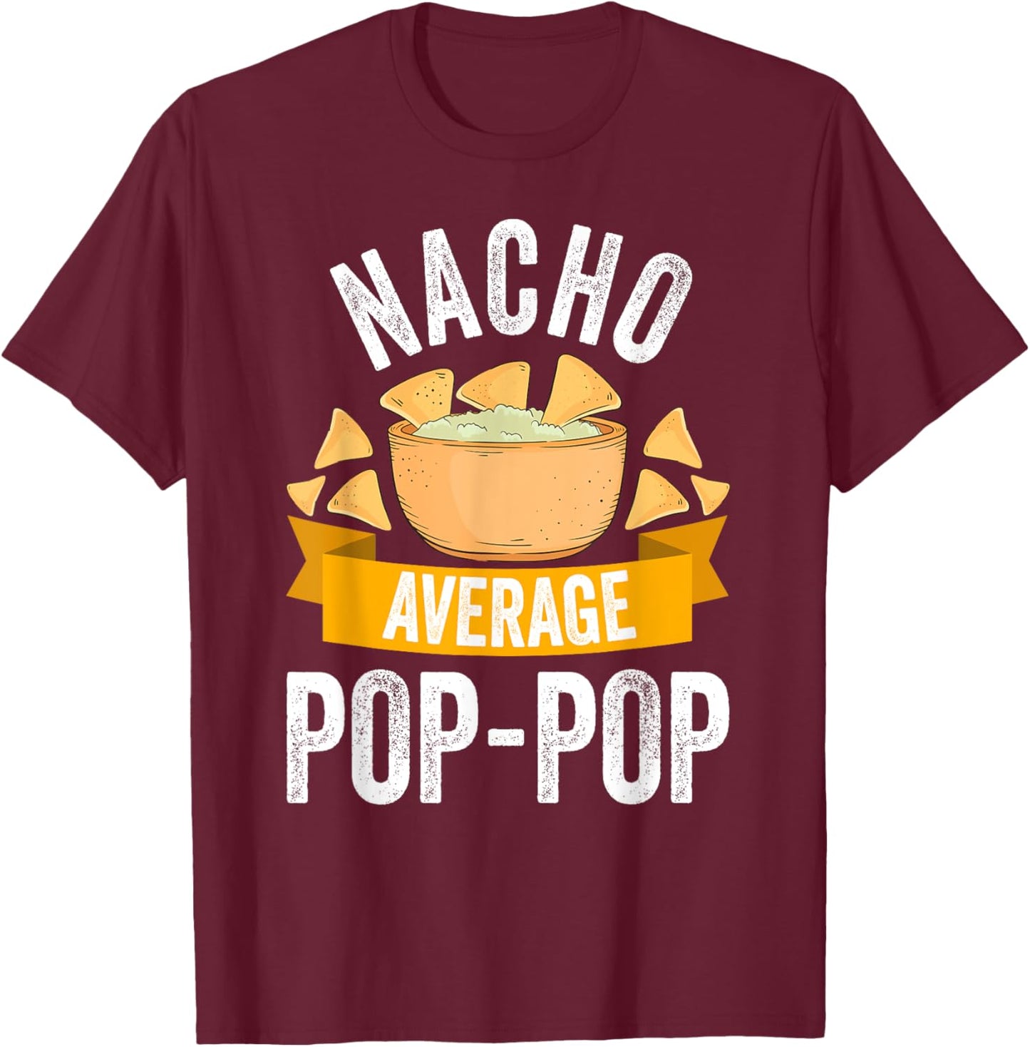 Nacho Average Pop-Pop Shirt Matching Family Cinco De Mayo T-Shirt - T-Shirt | Maroon