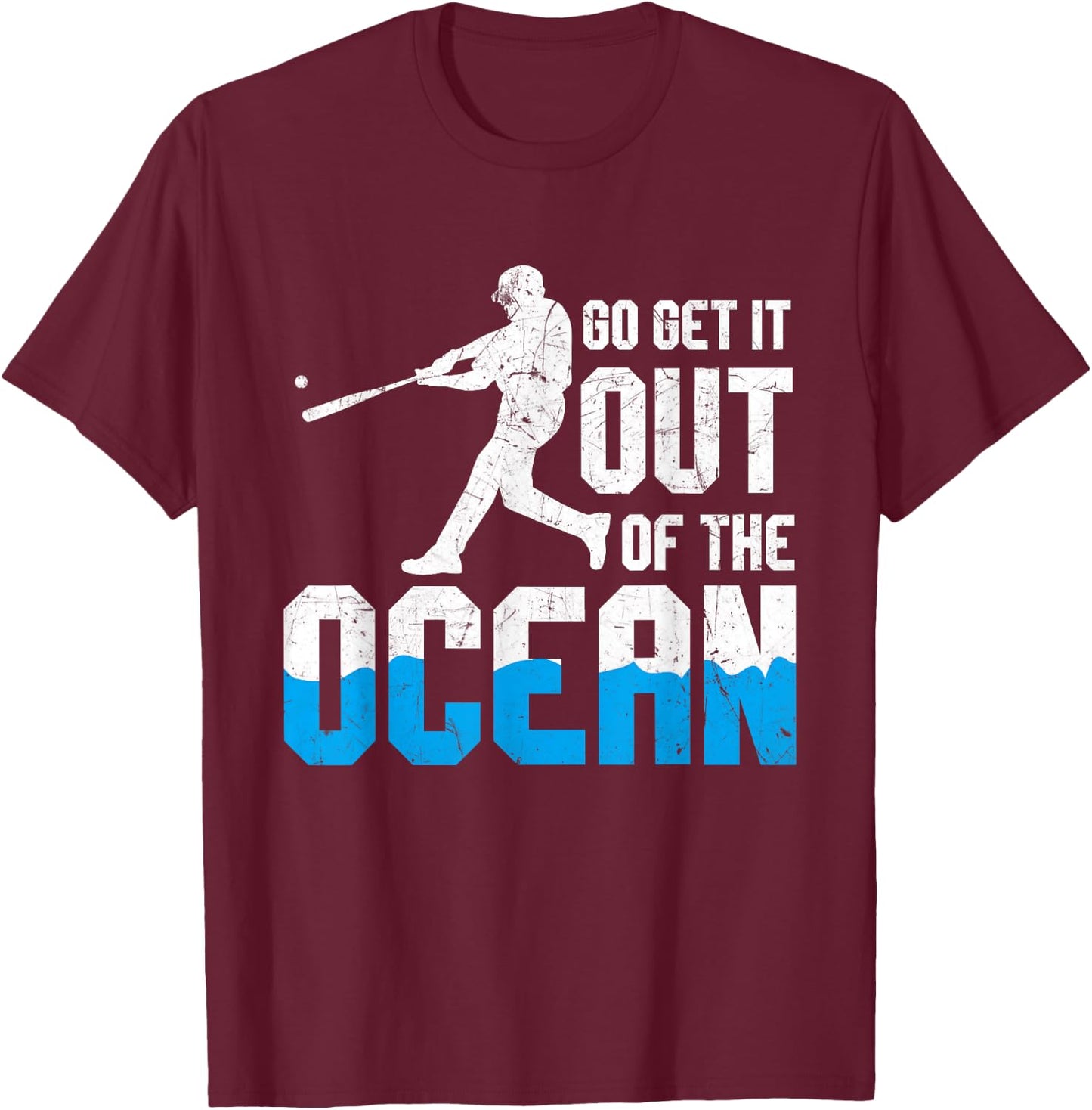 Baseball Fan Player Gift Go Get it Out of the Ocean Home-run T-Shirt - T-Shirt | Maroon