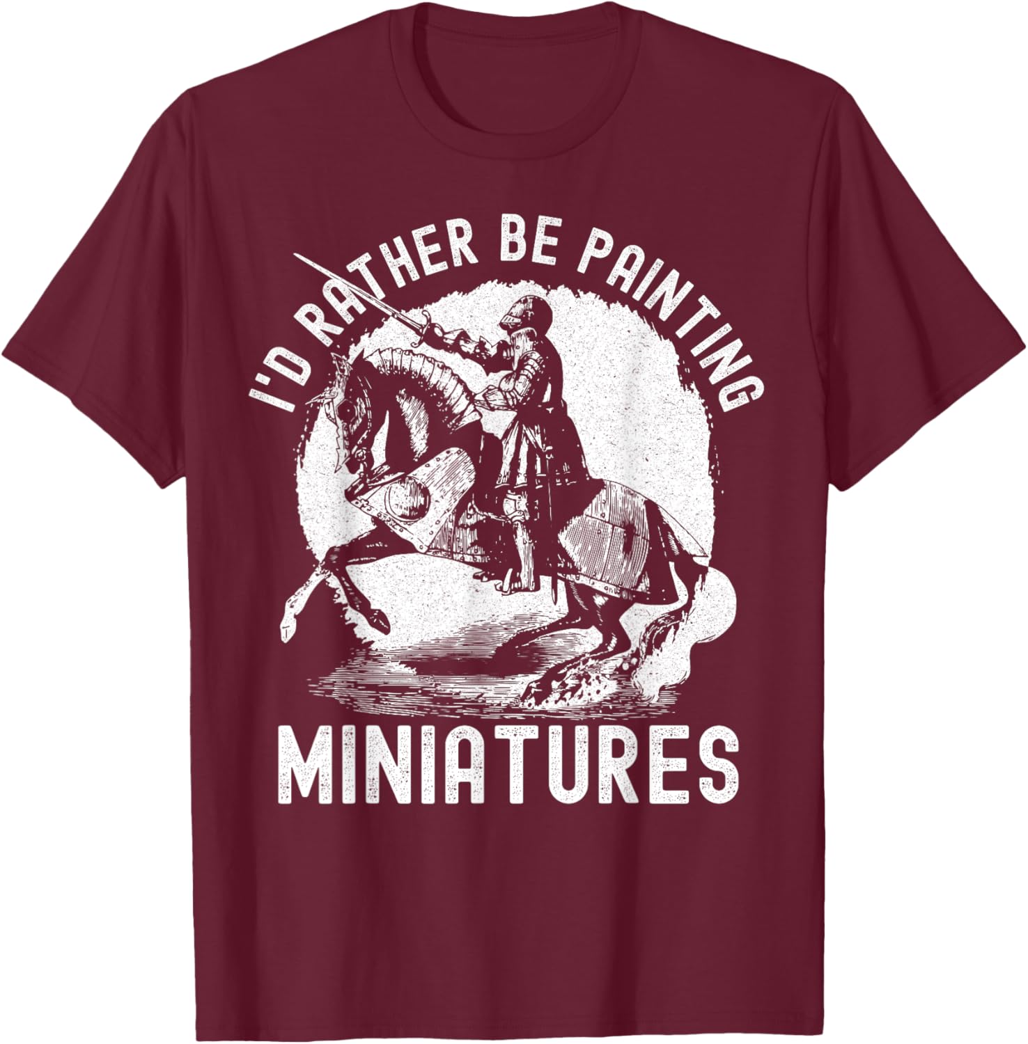 I'd Rather Be Painting Miniatures - Funny Model Painting T-Shirt - T-Shirt | Maroon