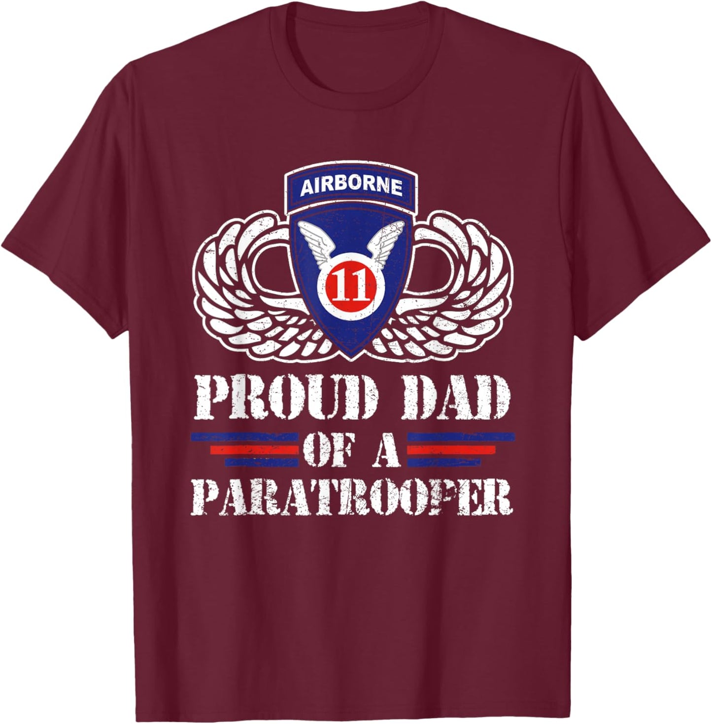 Proud Dad Of 11th Airborne Division Veteran Paratrooper T-Shirt - T-Shirt | Maroon
