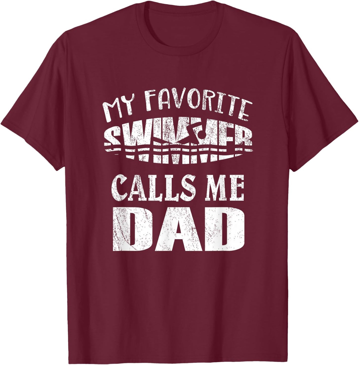 My Favorite Swimmer Calls Me Dad - Vintage Swim Pool T-Shirt - T-Shirt | Maroon