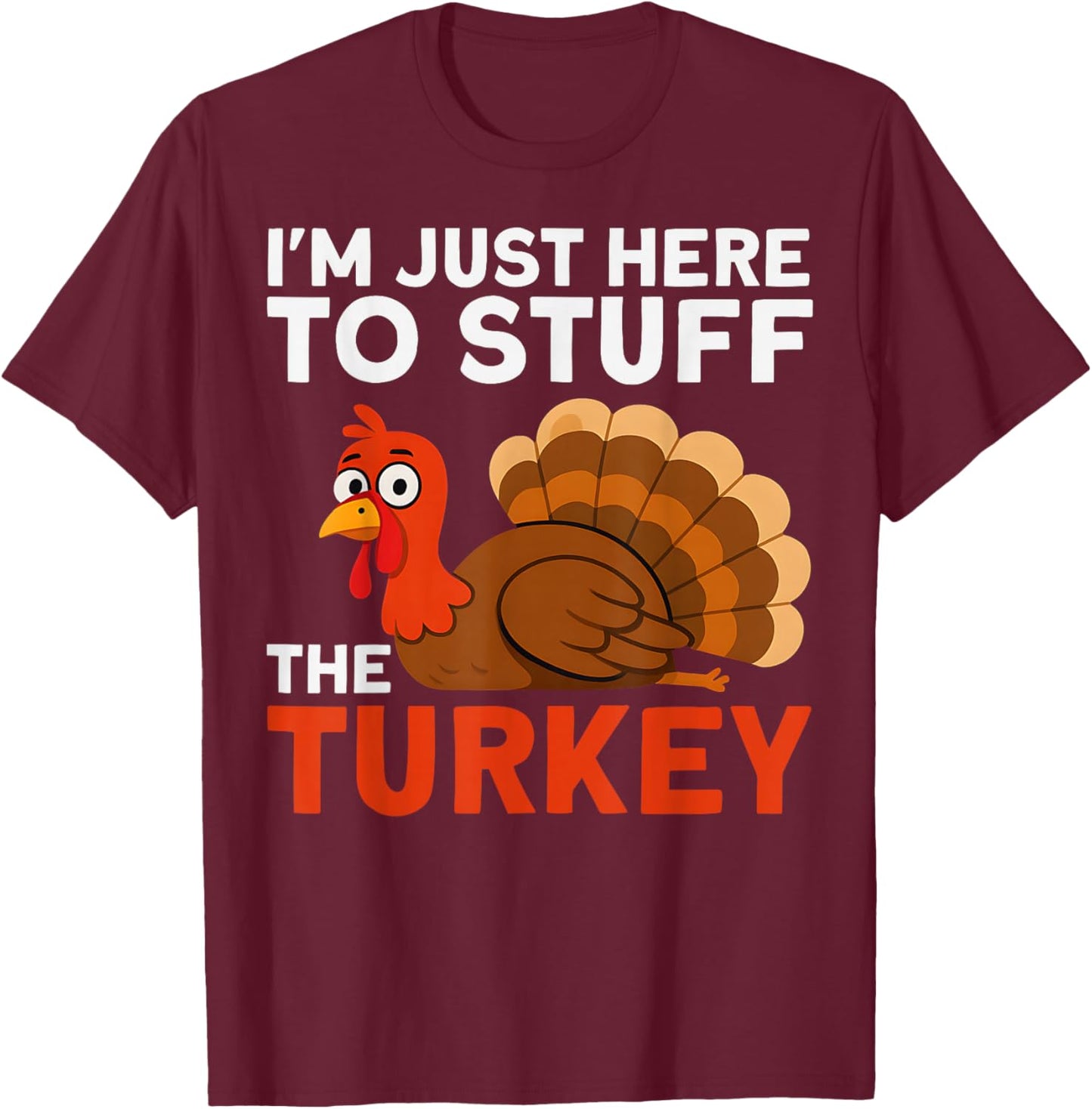 I'm Just Here to Stuff The Turkey Thanksgiving Funny Couple T-Shirt - T-Shirt | Maroon