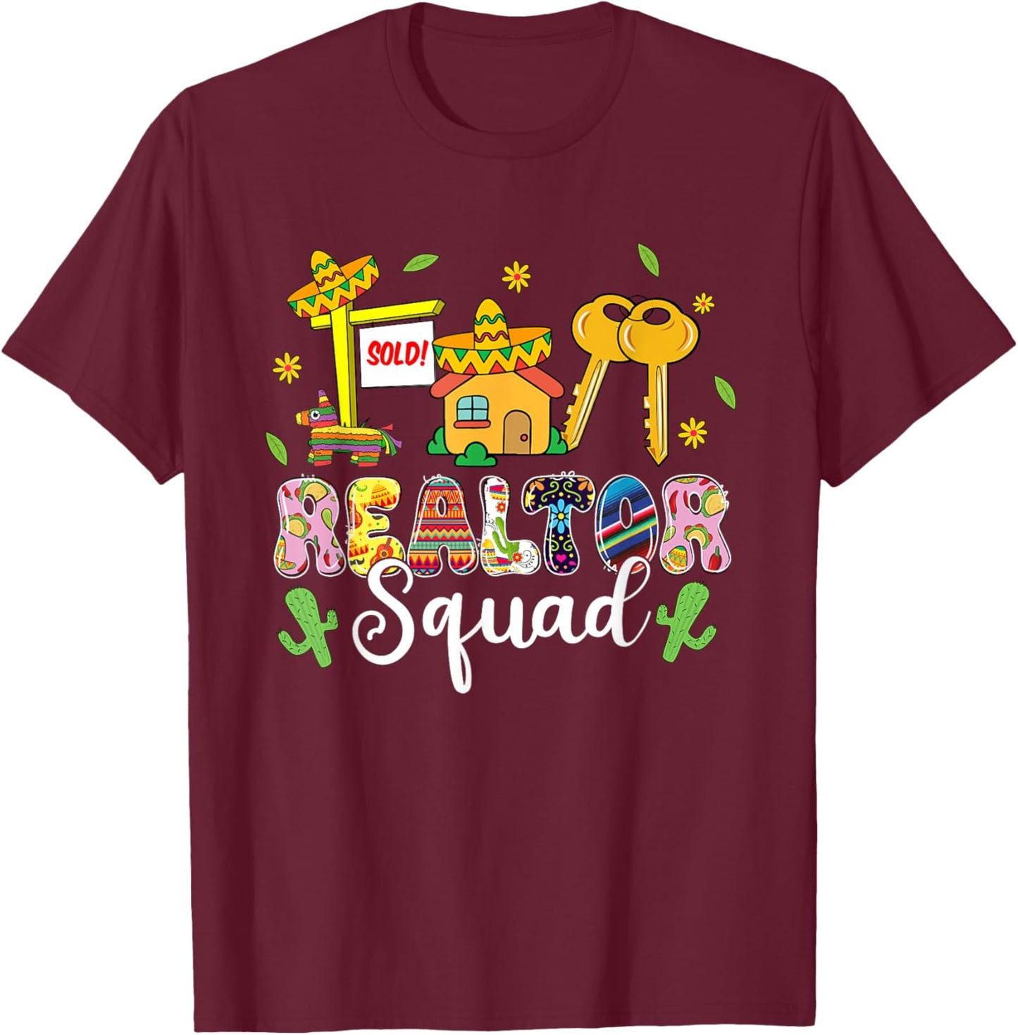 Realtor Squad Lets Fiesta Cinco De Mayo Mexican Realtor T-Shirt - T-Shirt | Maroon