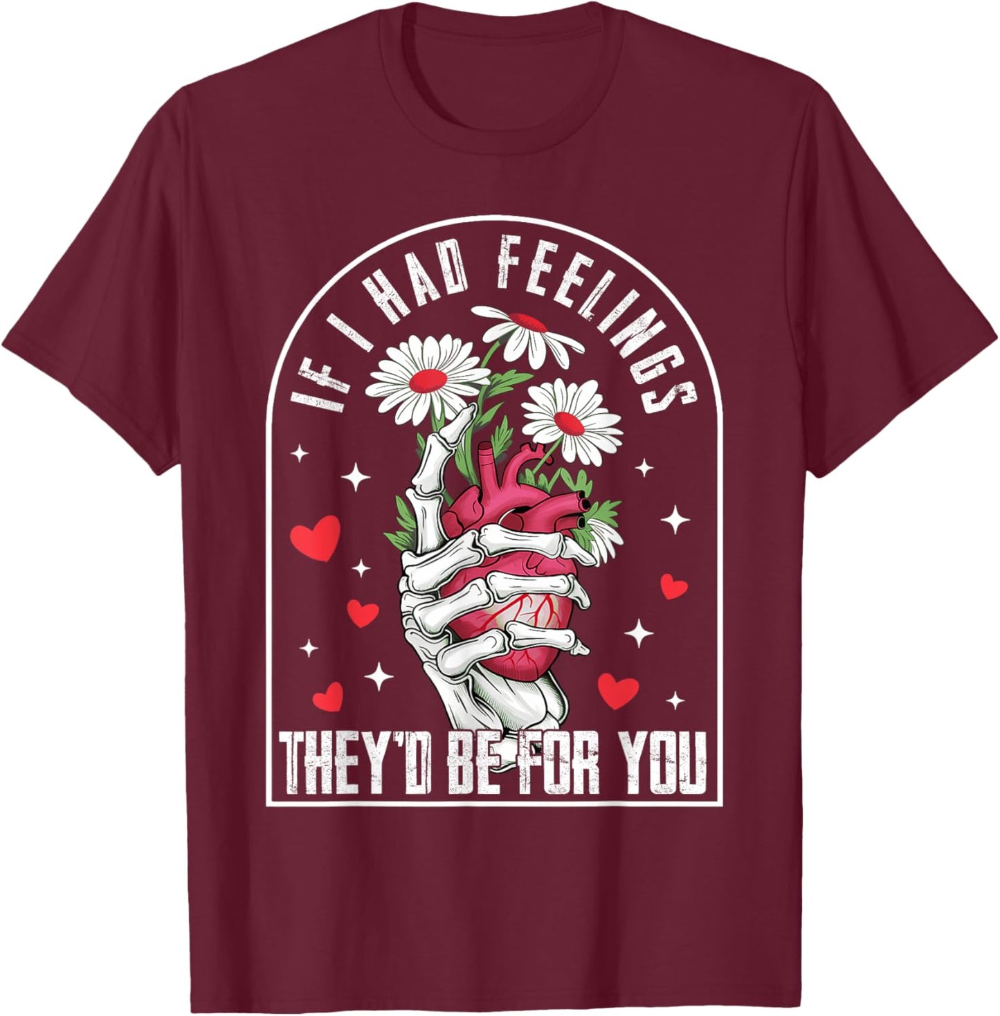 If I had Feelings Funny Valentine Skeleton Heart Men Women T-Shirt - T-Shirt | Maroon
