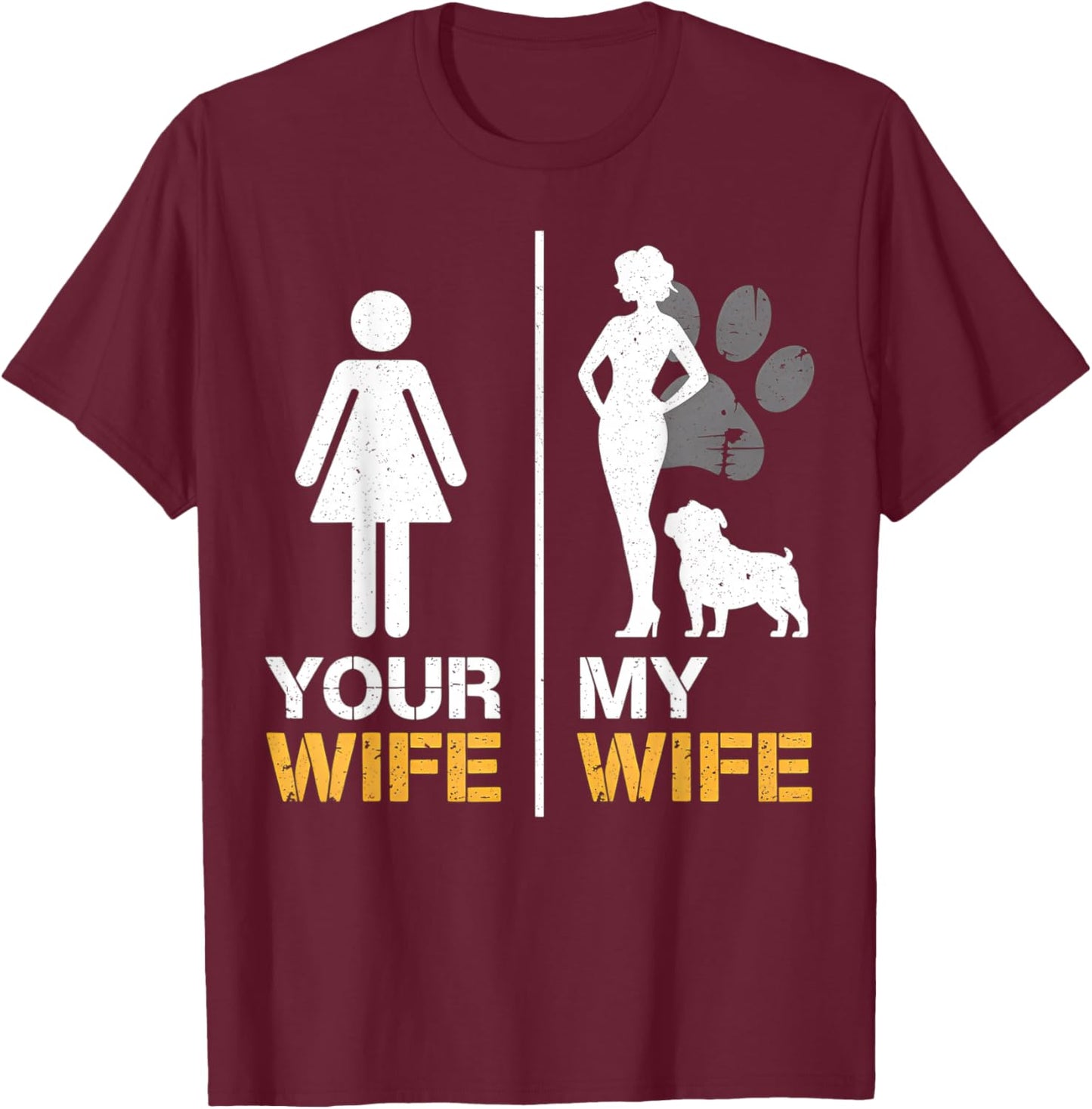Your Wife My Wife English Bulldog Pet Lover Funny Dog Mama T-Shirt - T-Shirt | Maroon