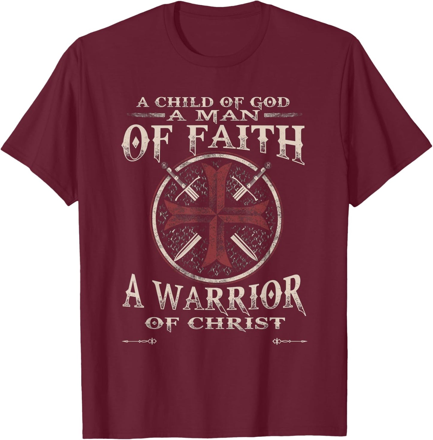 A Child Of God A Man Of Faith A Warrior Of Christ T-Shirt - T-Shirt | Maroon
