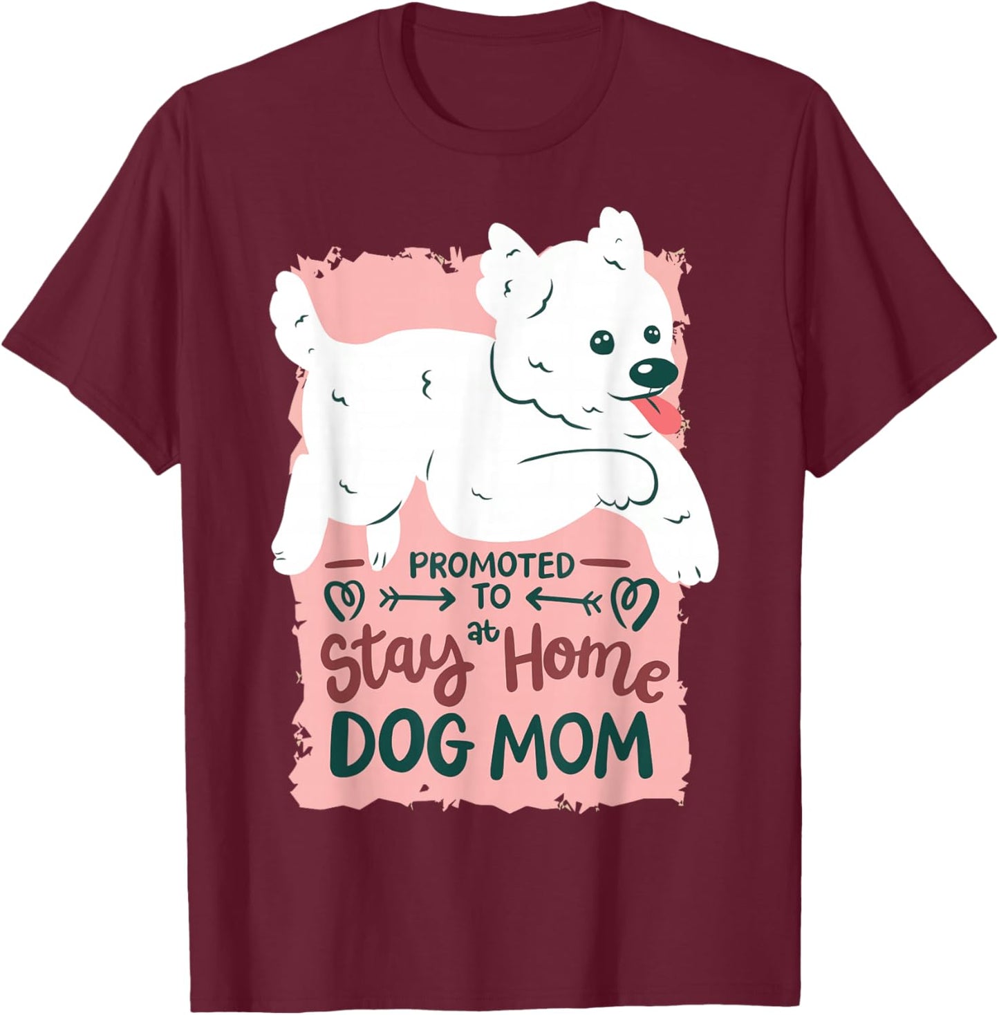 Promoted To Stay At Home Dog Mom T-Shirt - T-Shirt | Maroon