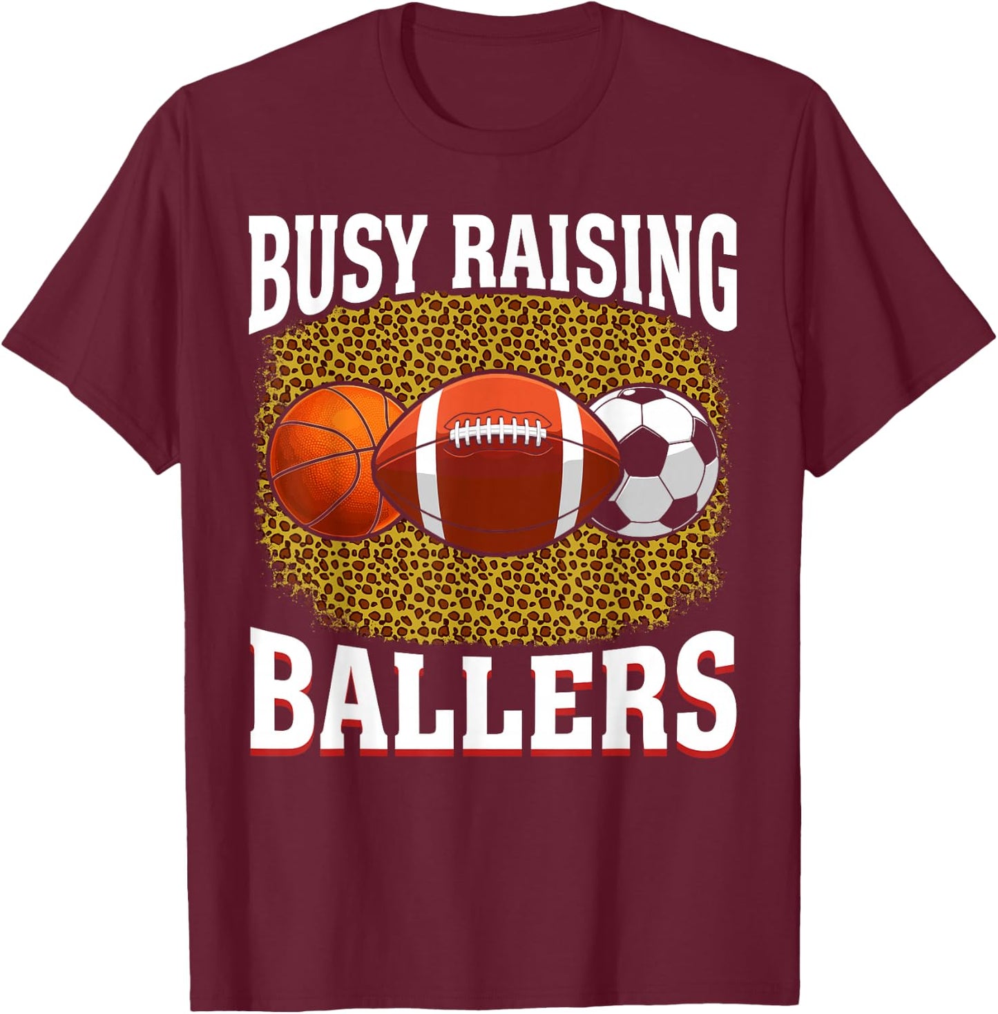Busy Raising Ballers basketball football soccer mom T-Shirt - T-Shirt | Maroon