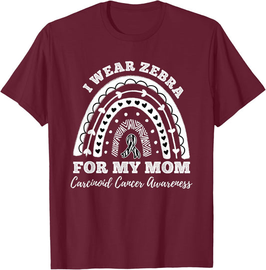 Rainbow I Wear Zebra For My Mom Carcinoid Cancer Awareness T-Shirt - T-Shirt | Maroon