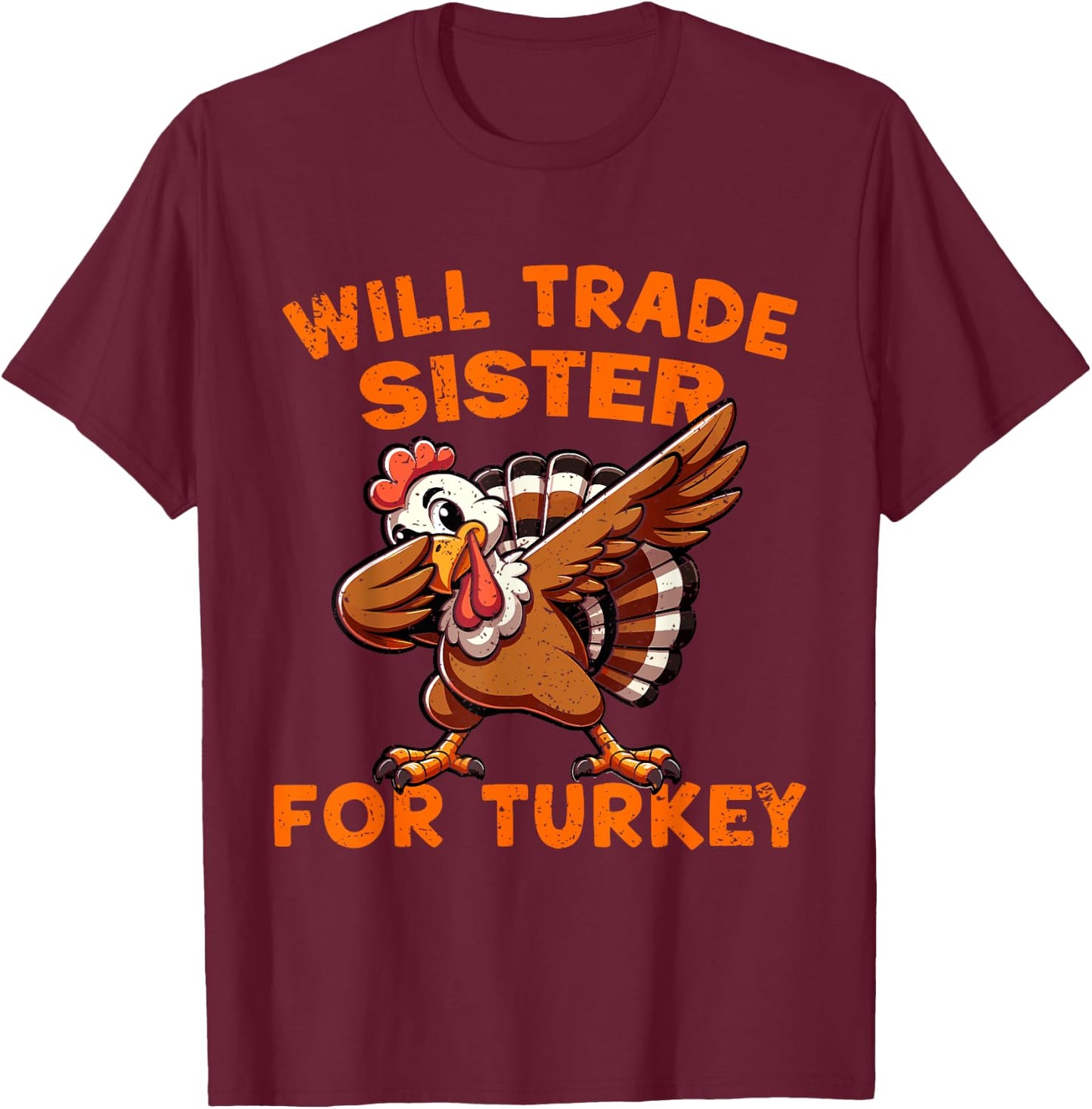 Will Trade Sister for Turkey Dabbing Turkey Funny Boys Kids T-Shirt - T-Shirt | Maroon