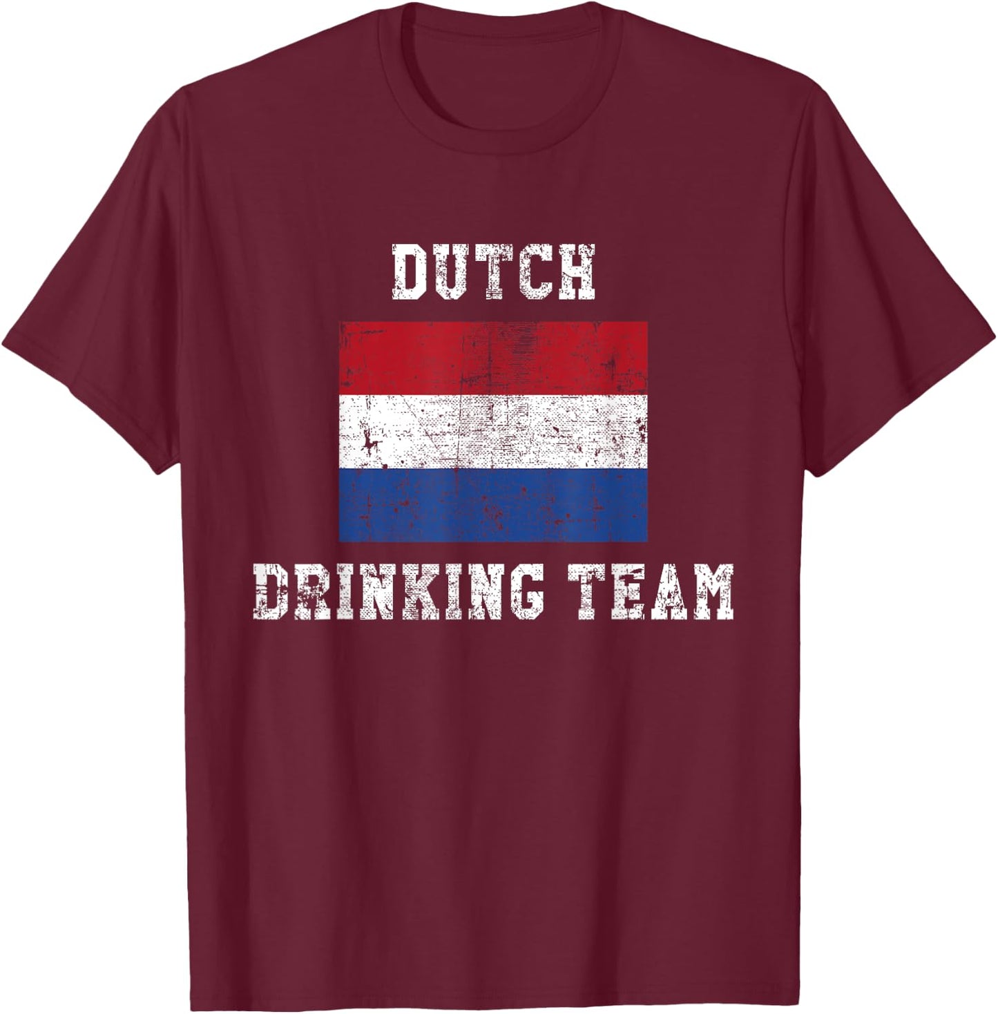 Dutch Drinking Team Funny National Pride Gift T-Shirt - T-Shirt | Maroon