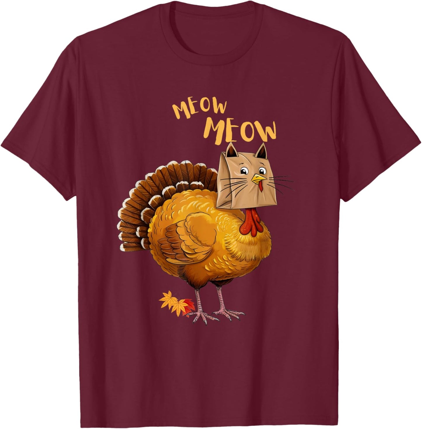 Thanksgiving Turkey Cat Meow Funny Men Women Thanksgiving T-Shirt - T-Shirt | Maroon