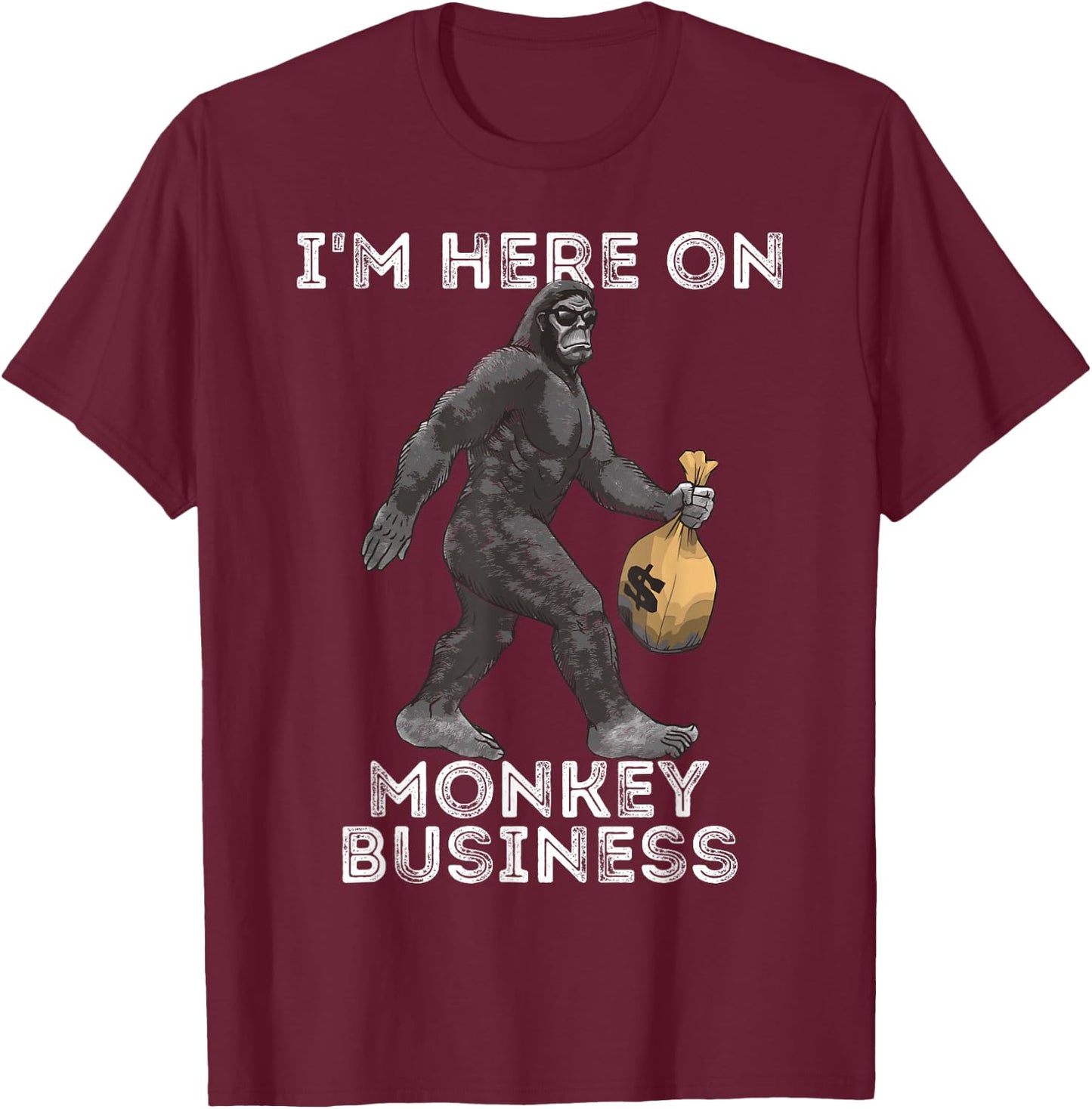 I'm Here On Monkey Business Funny Gorilla Ape Investor T-Shirt - T-Shirt | Maroon