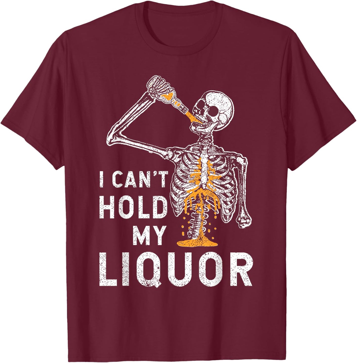 I Can't Hold My Liquor Funny Skeleton Halloween Spooky T-Shirt - T-Shirt | Maroon