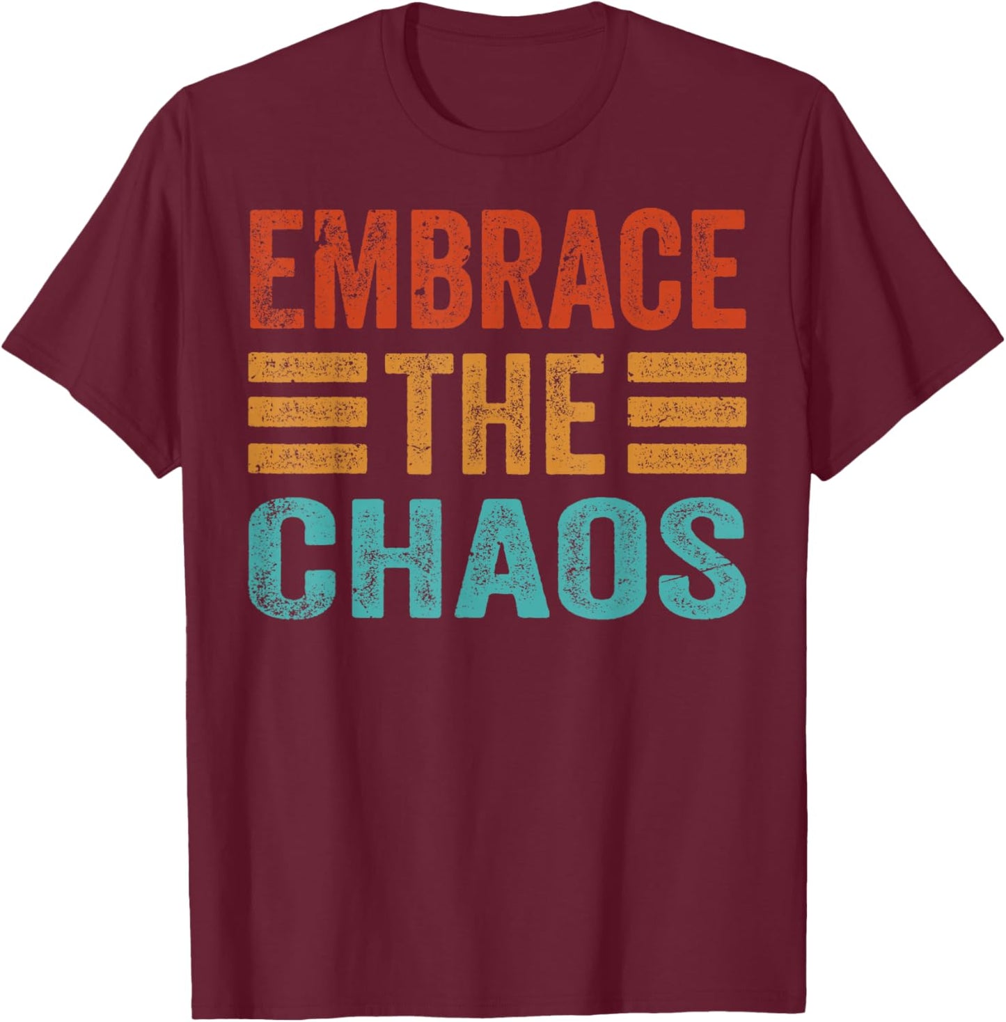 Embrace The Chaos T-Shirt - T-Shirt | Maroon